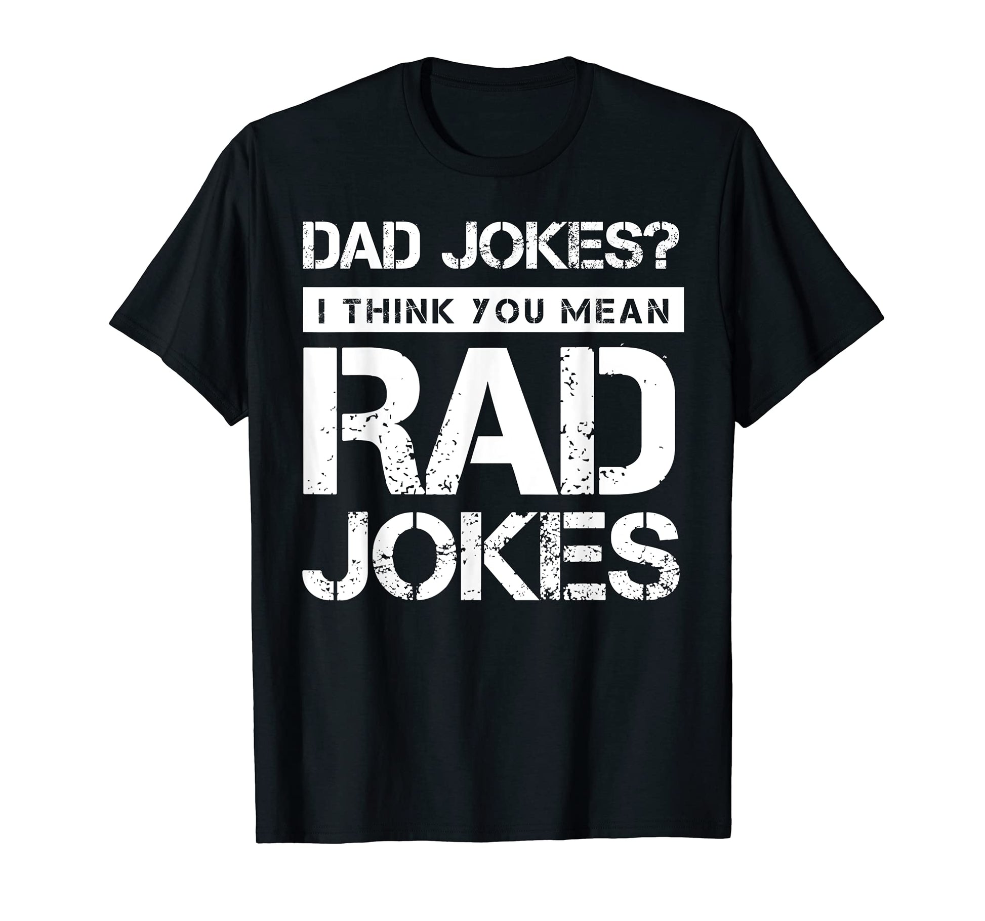 Mens Dad Jokes I Think You Mean Rad T-Shirt - Casual Everyday Wear Unisex - T-Shirt, Sweatshirt, Hoodie