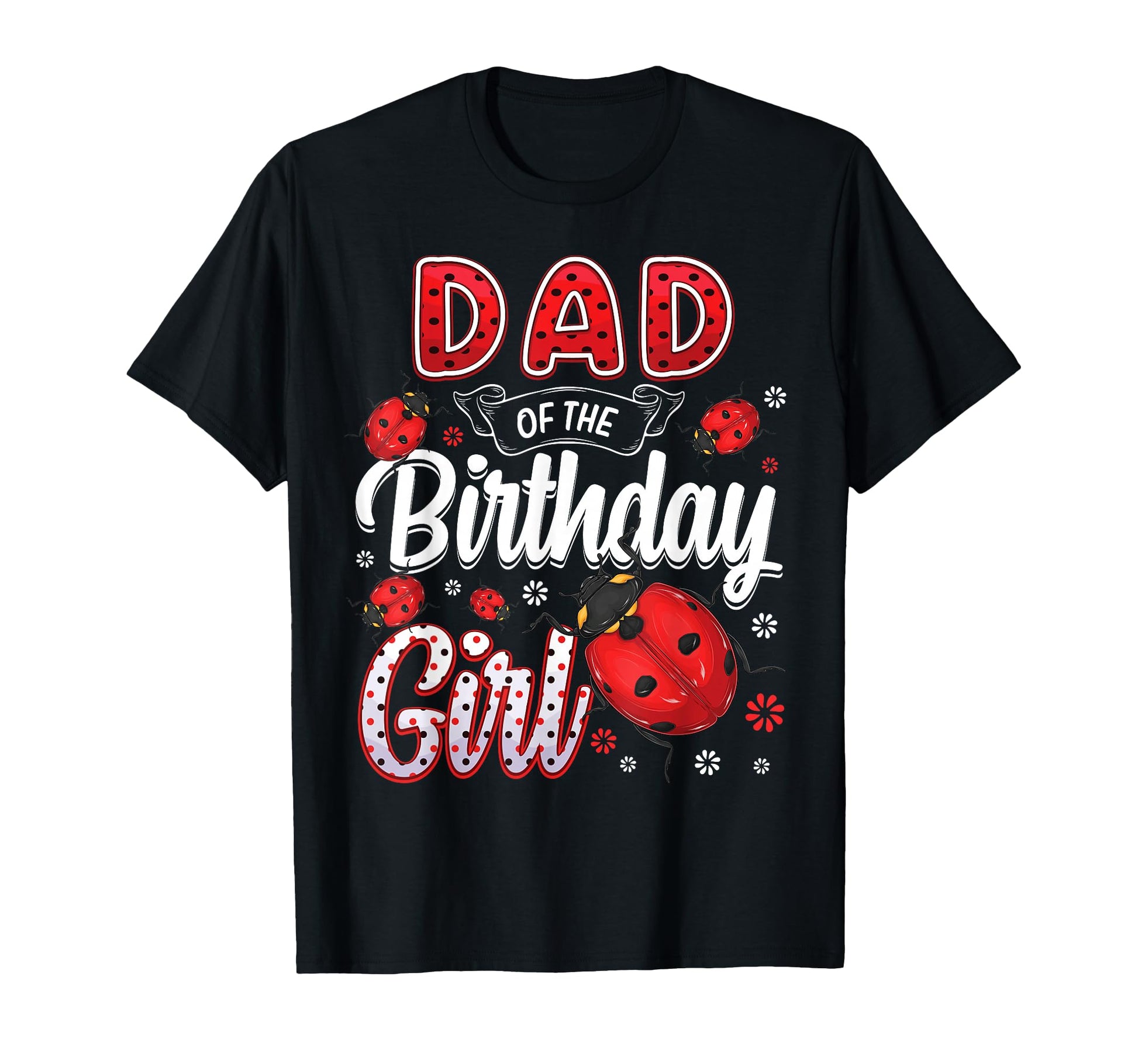 Dad Birthday Family Ladybug Birthday T-Shirt - Streetwear Style for Adults - T-Shirt, Sweatshirt, Hoodie