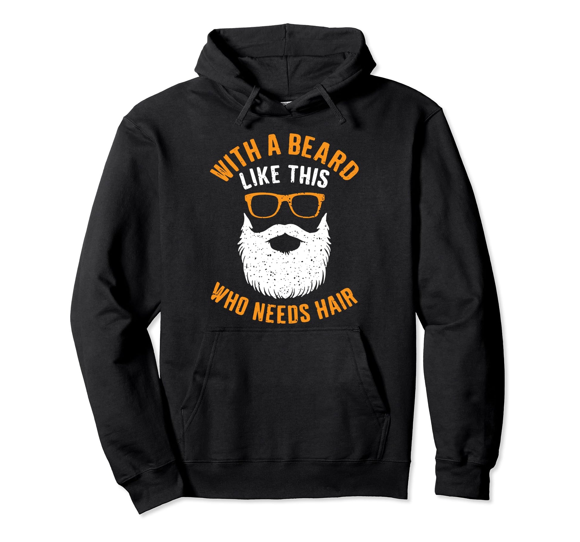 Who Need Hair Bearded Dad Novelty Hoodie - Novelty Apparel for Adults - T-Shirt, Sweatshirt, Hoodie