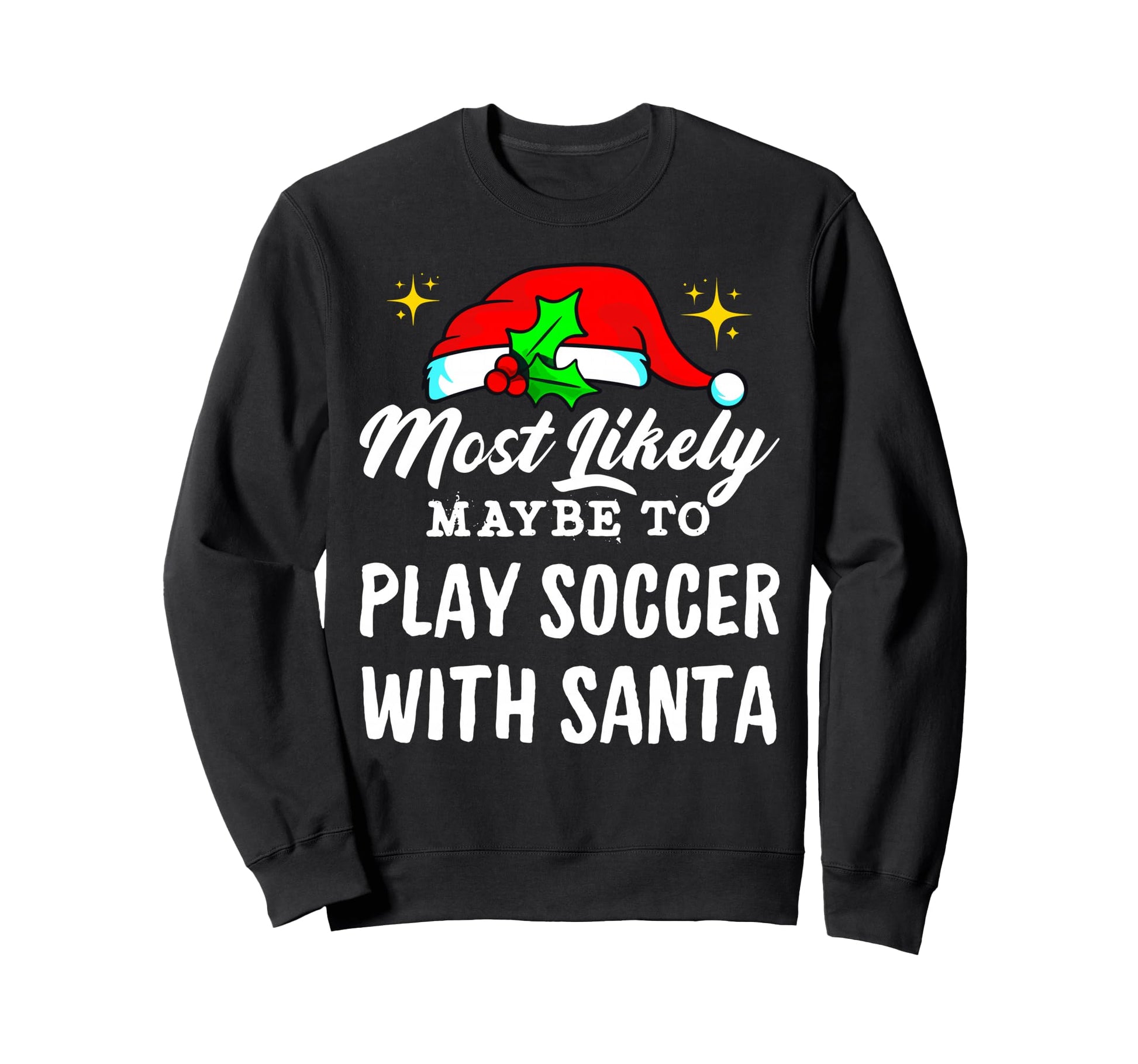 Likely Maybe To Play Soccer Santa Sweatshirt - Minimalist Print Men Women - T-Shirt, Sweatshirt, Hoodie