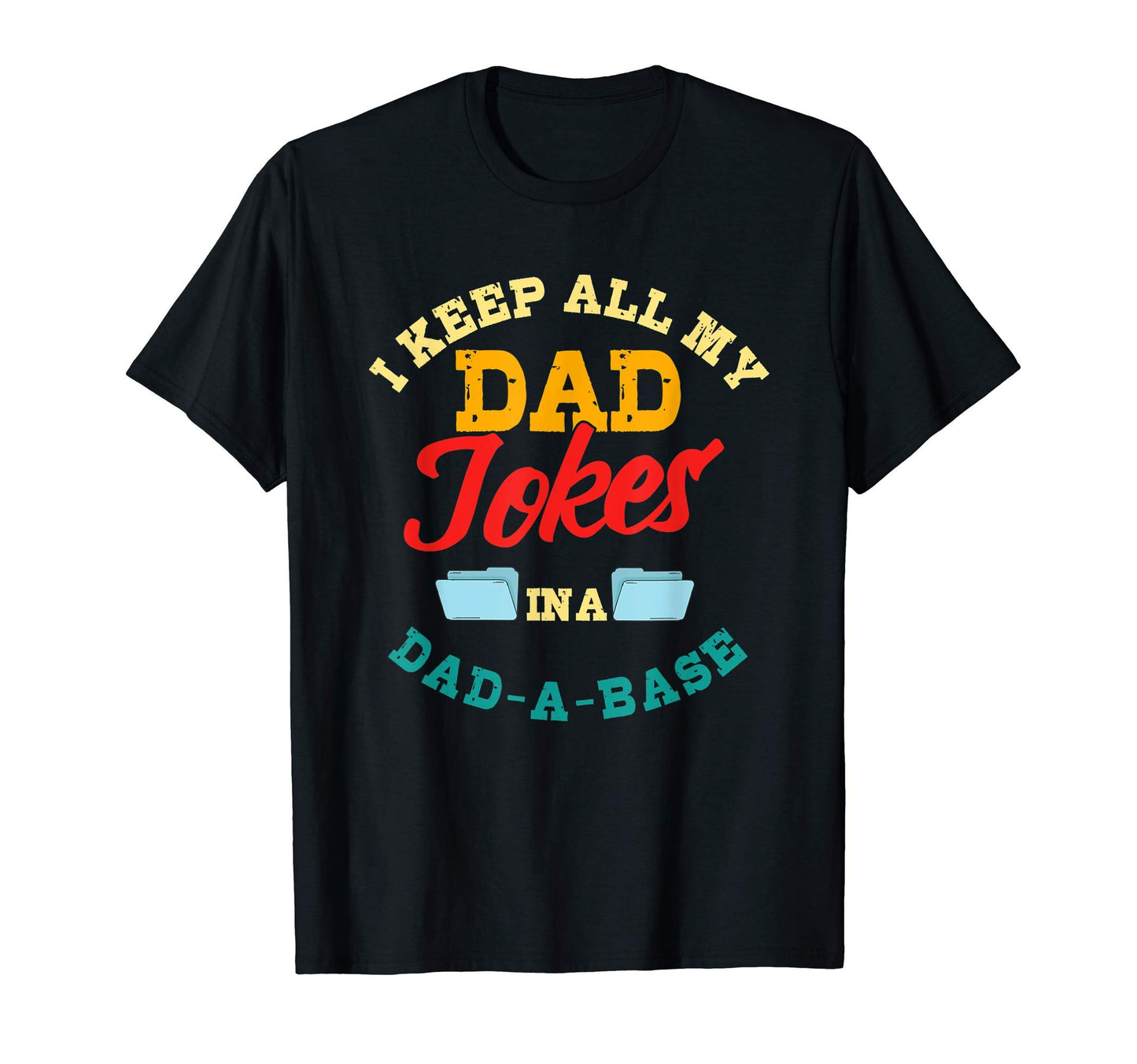 I Keep All My Dad Jokes Dad Base T-Shirt - Minimalist Print Men Women - T-Shirt, Sweatshirt, Hoodie