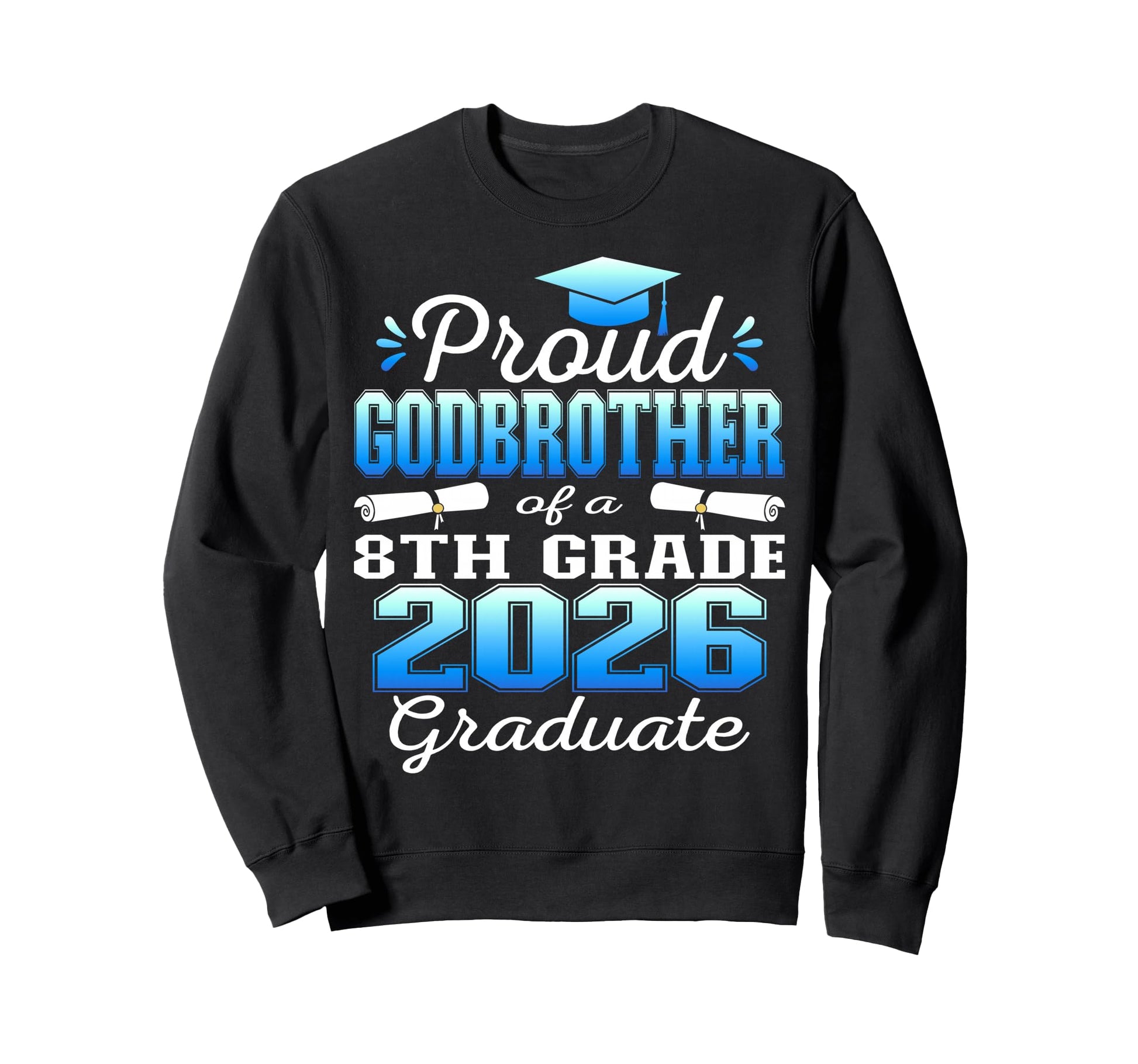 Proud Godbrother 8Th Grade Sweatshirt - Casual Everyday Wear Men Women - T-Shirt, Sweatshirt, Hoodie
