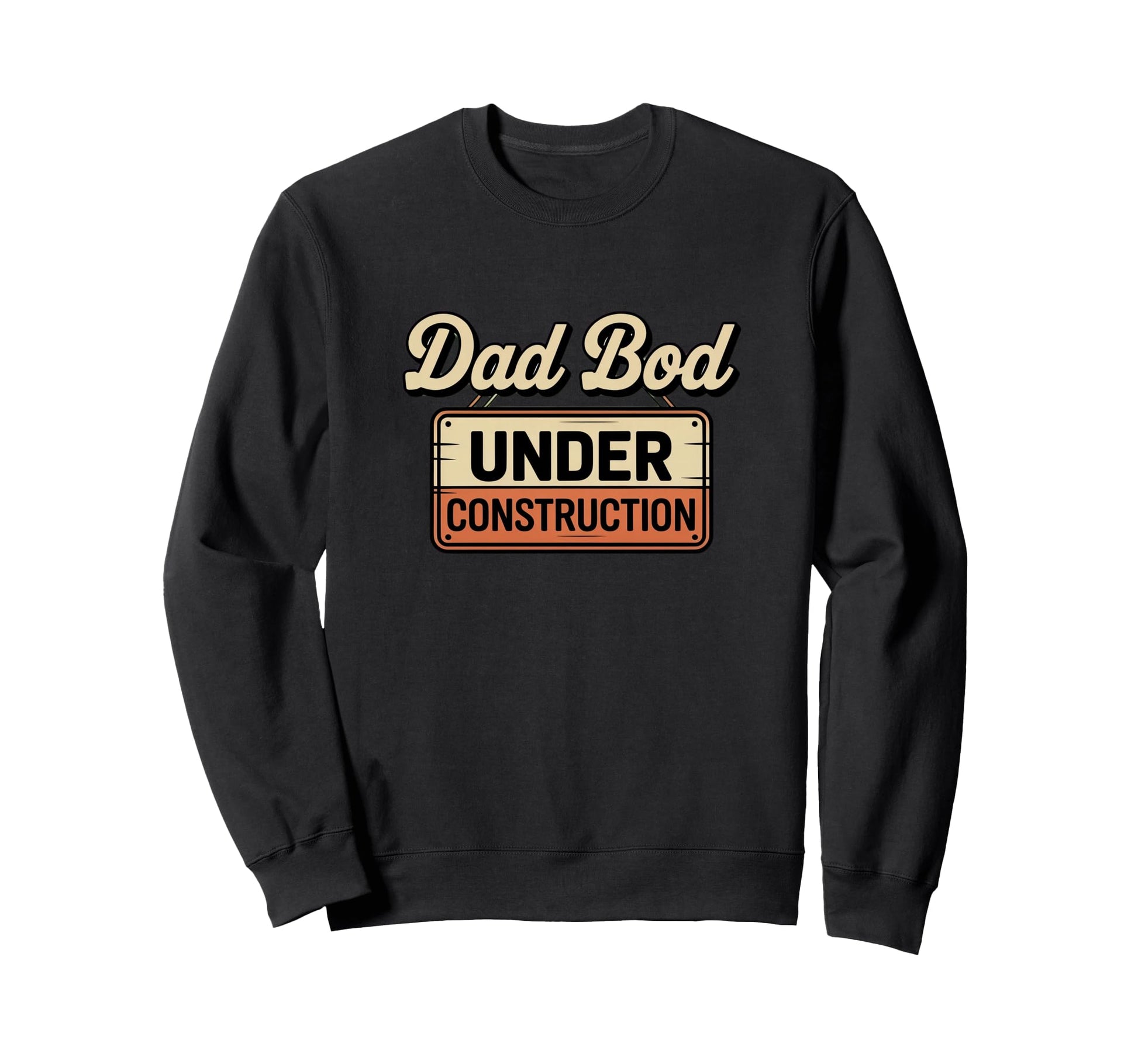 Dad Bod Under Construction Funny Sweatshirt - Streetwear Style for Adults - T-Shirt, Sweatshirt, Hoodie