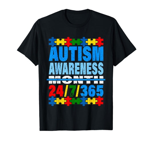 Autism Awareness Month 24 7 365 T-Shirt - Fun Novelty Design for Adults - T-Shirt, Sweatshirt, Hoodie
