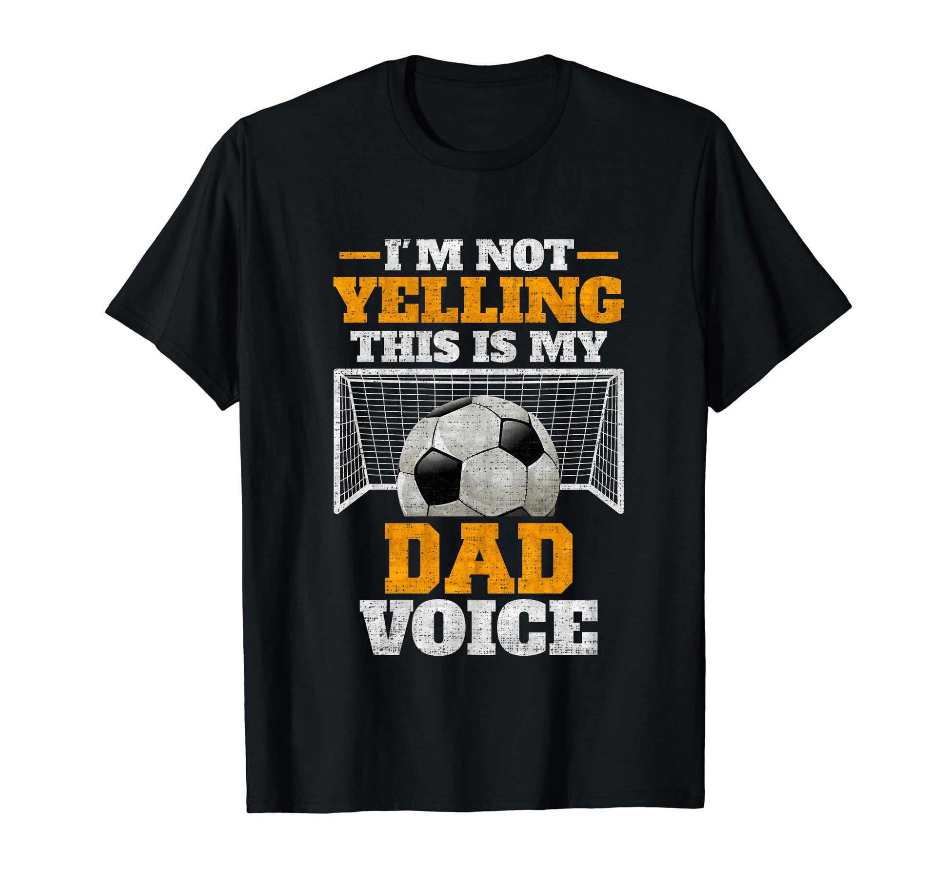 Im Not Yelling This Is My Soccer Dad Voice T-Shirt - Novelty Apparel Unisex - T-Shirt, Sweatshirt, Hoodie