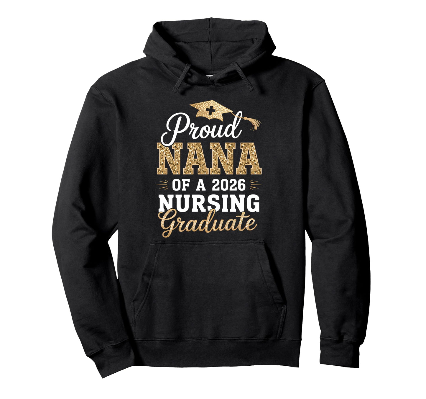 Proud Nana Class 2026 Nursing Graduate Hoodie - Unique Graphic for Adults - T-Shirt, Sweatshirt, Hoodie