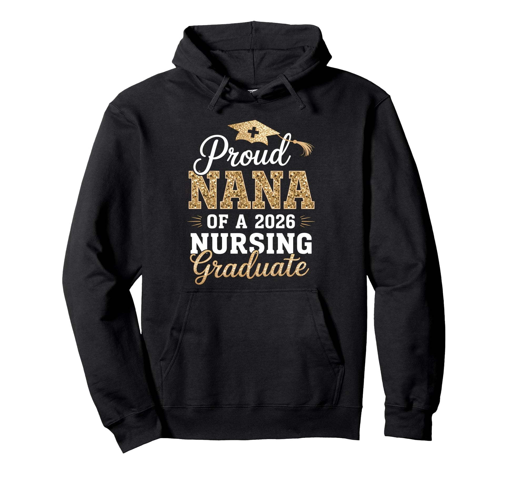 Proud Nana Class 2026 Nursing Graduate Hoodie - Unique Graphic for Adults - T-Shirt, Sweatshirt, Hoodie