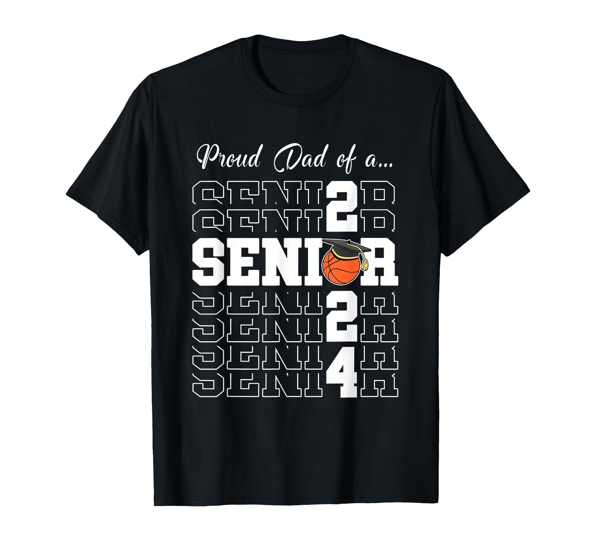 Senior 2024 Basketball Dad Gift T-Shirt - Fun Novelty Design Men Women - T-Shirt, Sweatshirt, Hoodie