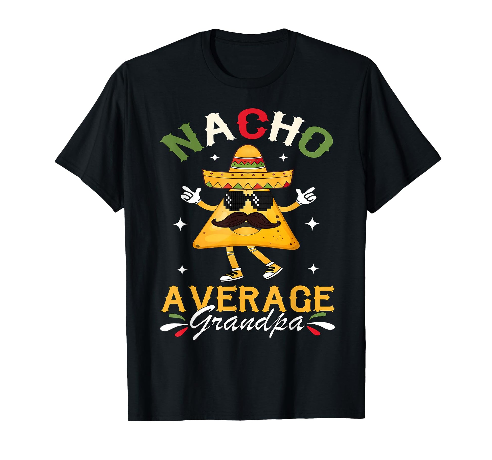 Nacho Average Grandpa Funny Mexican T-Shirt - Casual Everyday Wear Unisex - T-Shirt, Sweatshirt, Hoodie
