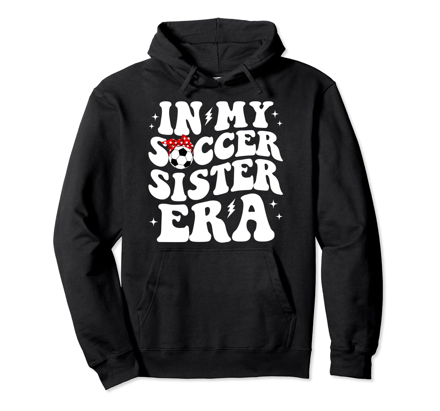 My Soccer Sister Era Groovy Soccer Sister Hoodie - Custom Art Print Unisex - T-Shirt, Sweatshirt, Hoodie