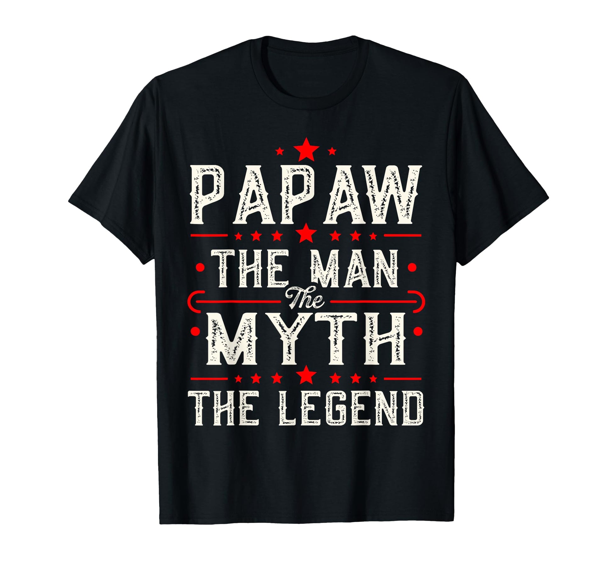 Papaw Myth Legend Dad Grandpa T-Shirt - Casual Everyday Wear Men Women - T-Shirt, Sweatshirt, Hoodie