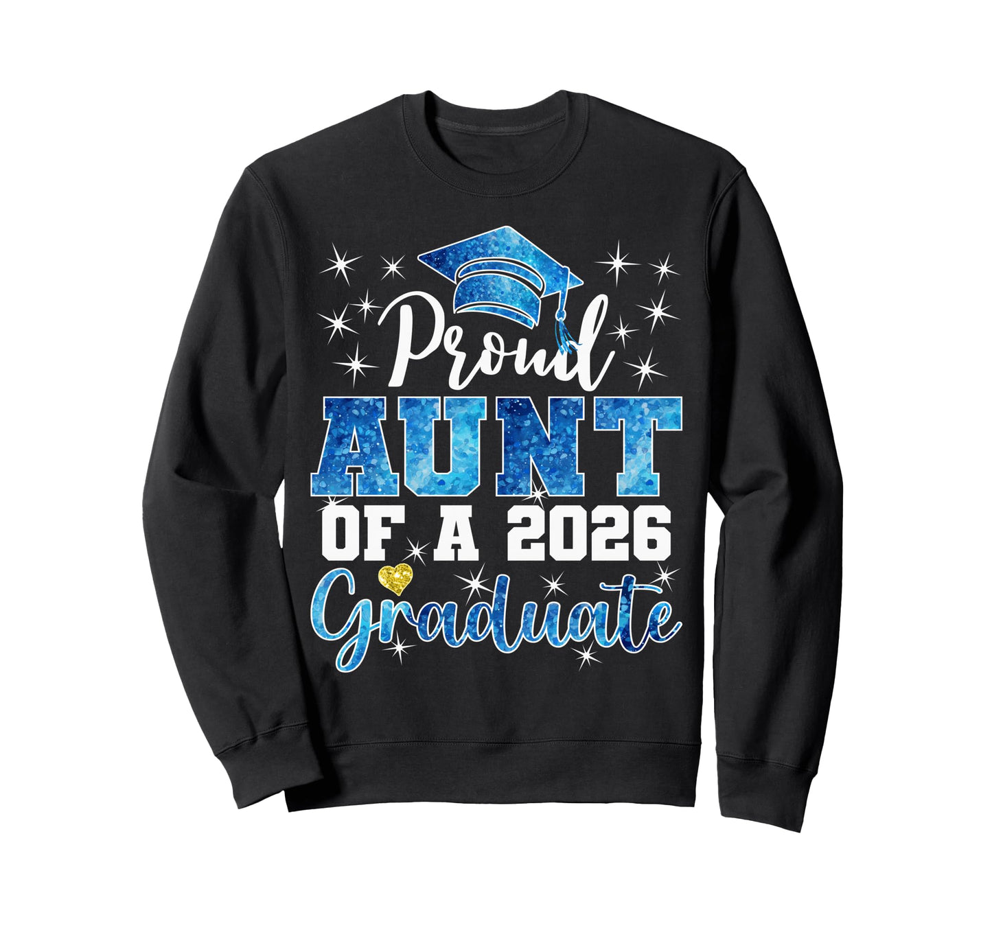 Super Proud Aunt 2026 Graduate Senior Sweatshirt - Streetwear Style Unisex - T-Shirt, Sweatshirt, Hoodie