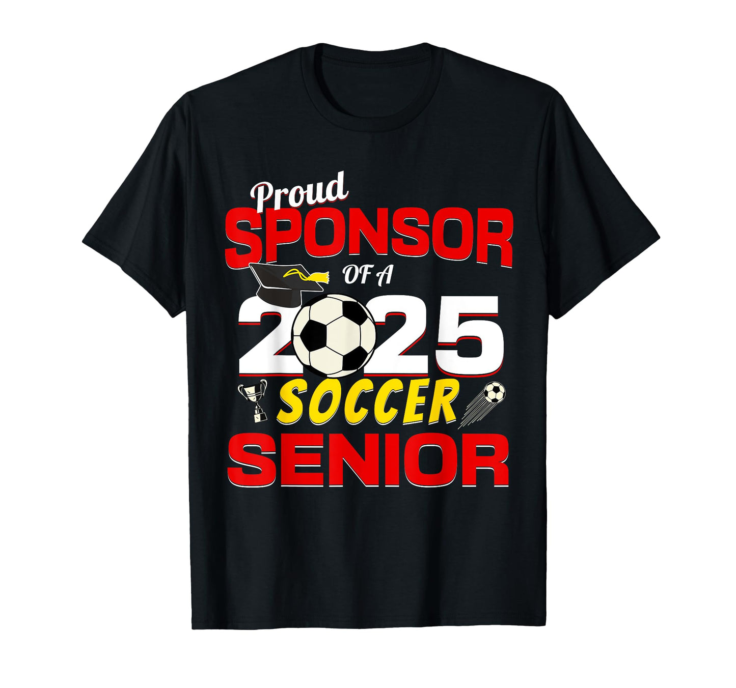 Senior Sponsor 2025 Proud T-Shirt - Casual Everyday Wear for Adults - T-Shirt, Sweatshirt, Hoodie