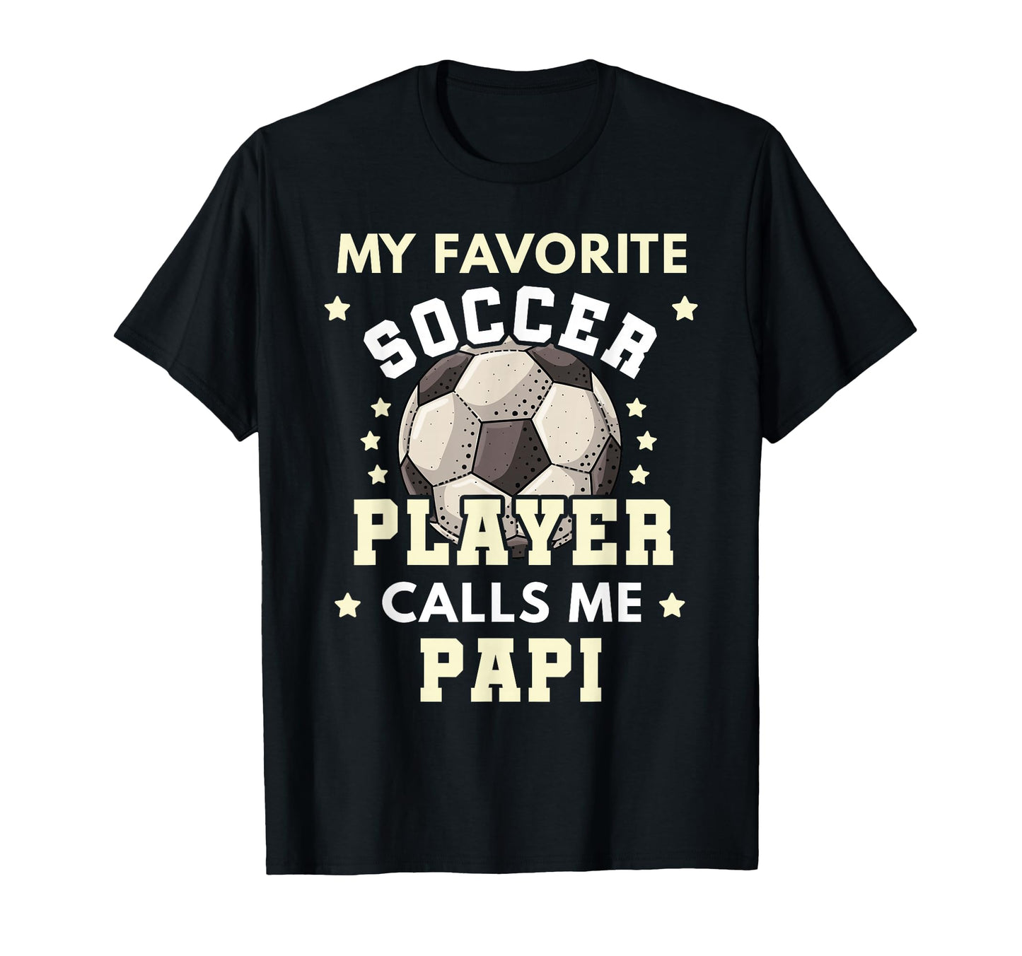 My Favorite Soccer Player Calls Me Papi T-Shirt - Graphic Print Men Women - T-Shirt, Sweatshirt, Hoodie