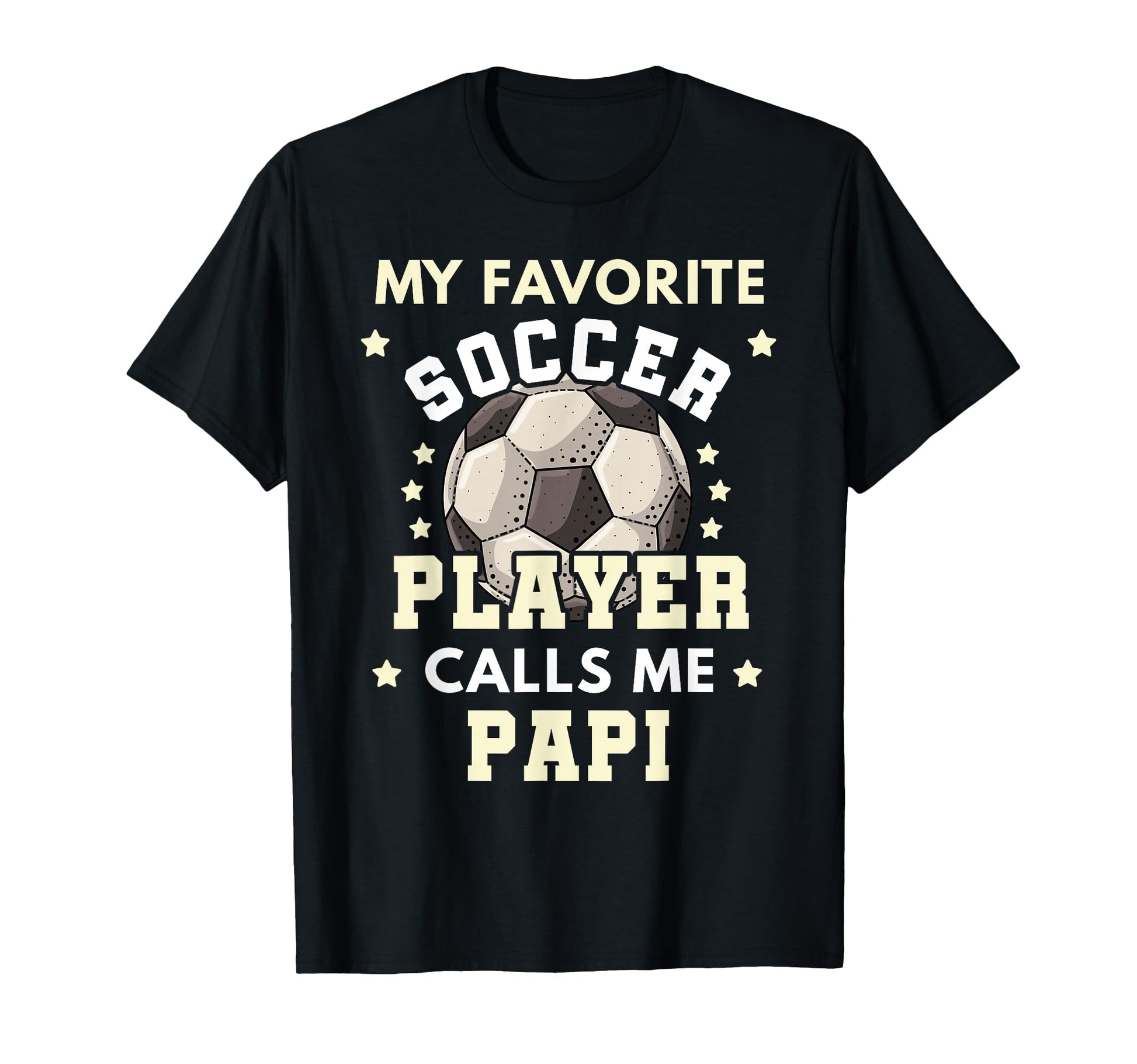 My Favorite Soccer Player Calls Me Papi T-Shirt - Graphic Print Men Women - T-Shirt, Sweatshirt, Hoodie