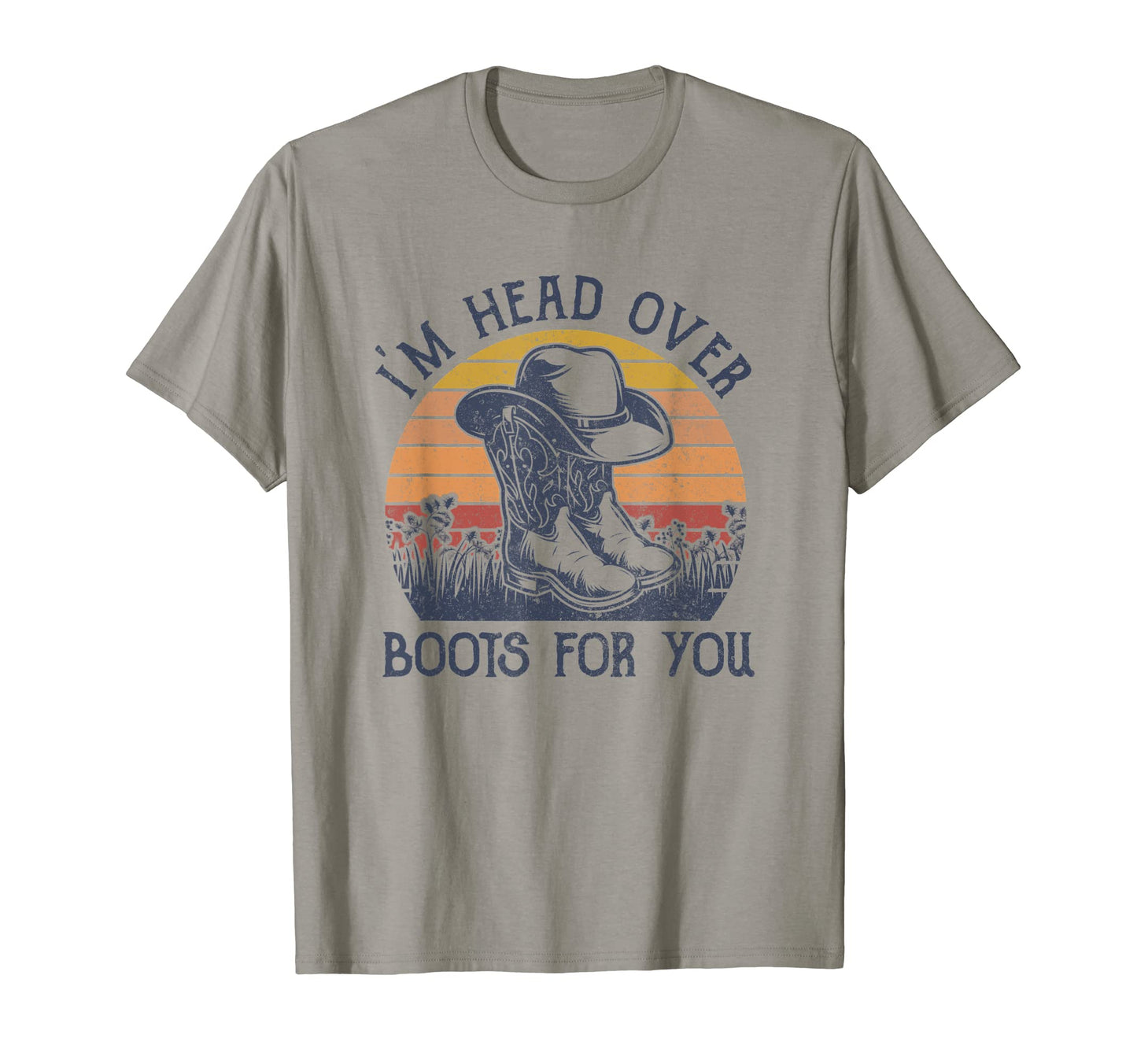 Im Head Over Boots You Cowboy Hat T-Shirt - Novelty Apparel for Adults - T-Shirt, Sweatshirt, Hoodie