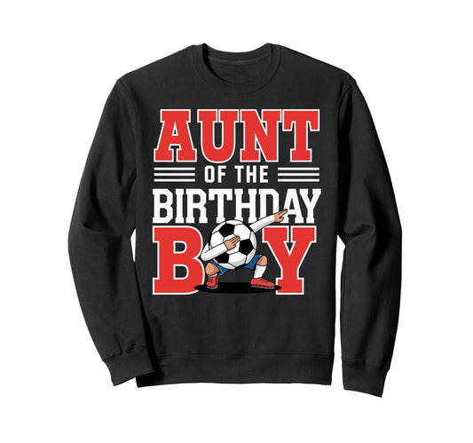 Aunt Birthday Soccer Dab Sweatshirt - Fun Novelty Design for Adults - T-Shirt, Sweatshirt, Hoodie