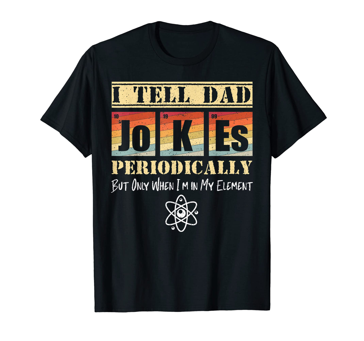 I Tell Dad Jokes Periodically Collection T-Shirt - Minimalist Print Unisex - T-Shirt, Sweatshirt, Hoodie