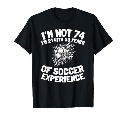 74 Years Old Team Player Sports Soccer T-Shirt - Trendy Graphic for Adults - T-Shirt, Sweatshirt, Hoodie