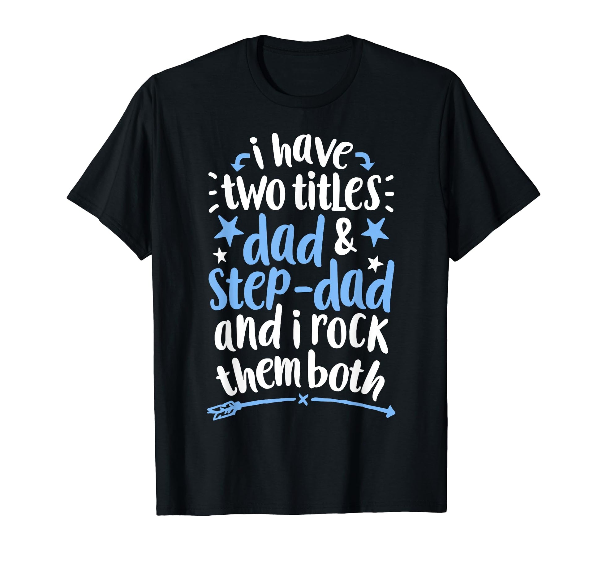 I Have Two Titles Dad And Step Dad T-Shirt - Trendy Graphic for Adults - T-Shirt, Sweatshirt, Hoodie