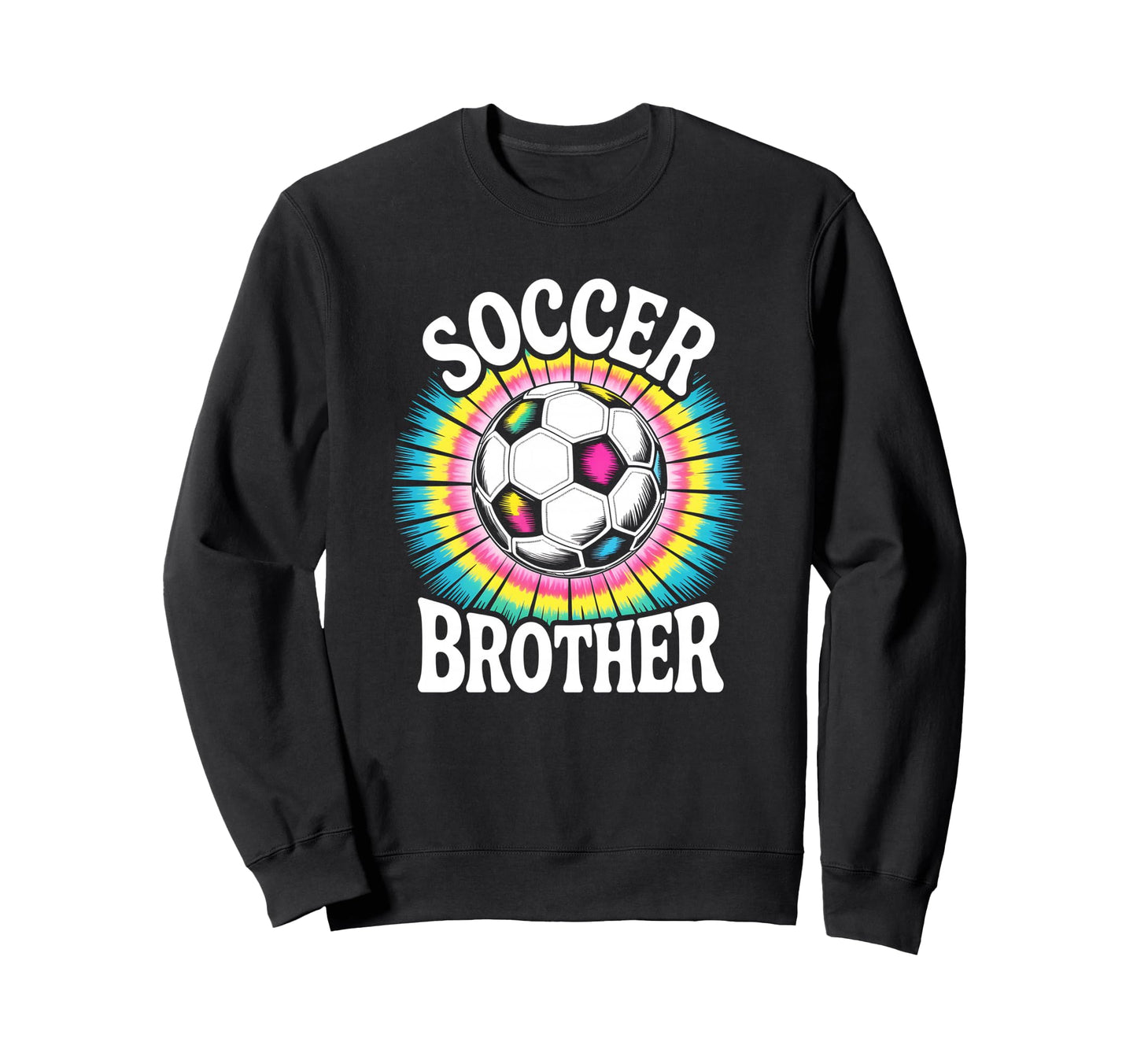 Soccer Brother Tie Dye Spirit Sweatshirt - Streetwear Style Unisex - T-Shirt, Sweatshirt, Hoodie