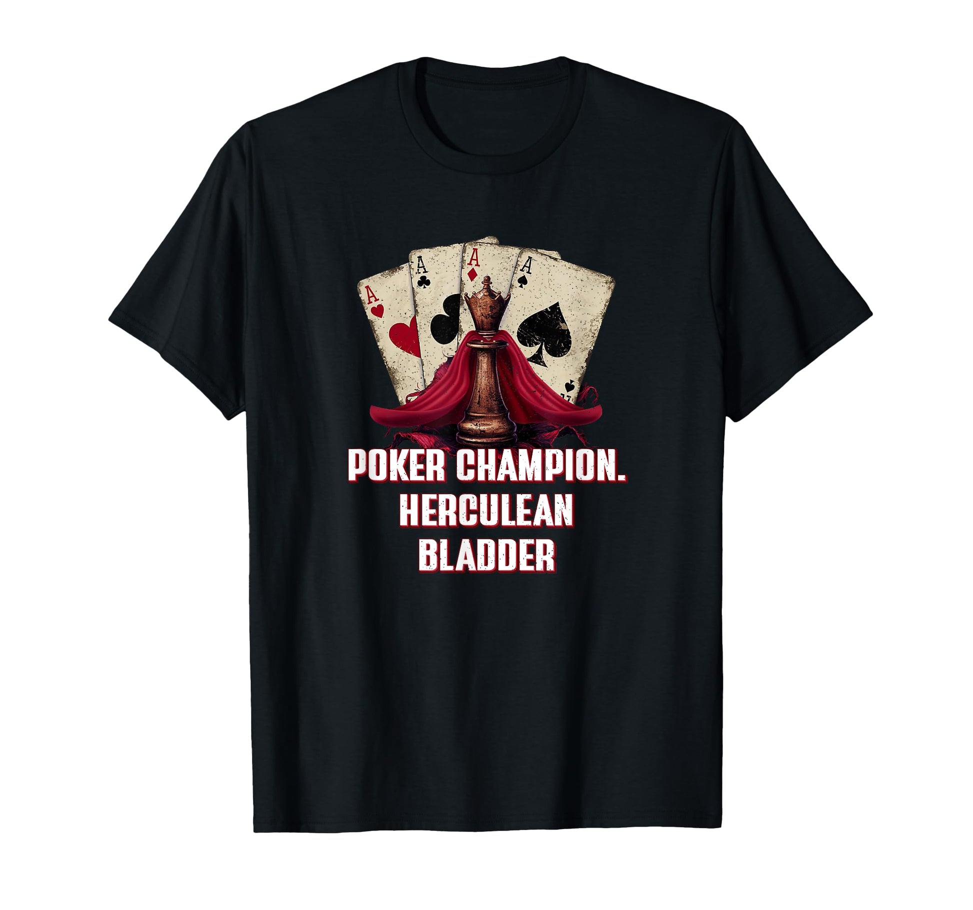 Poker Champion Herculean Bladder T-Shirt - Casual Everyday Wear Men Women - T-Shirt, Sweatshirt, Hoodie