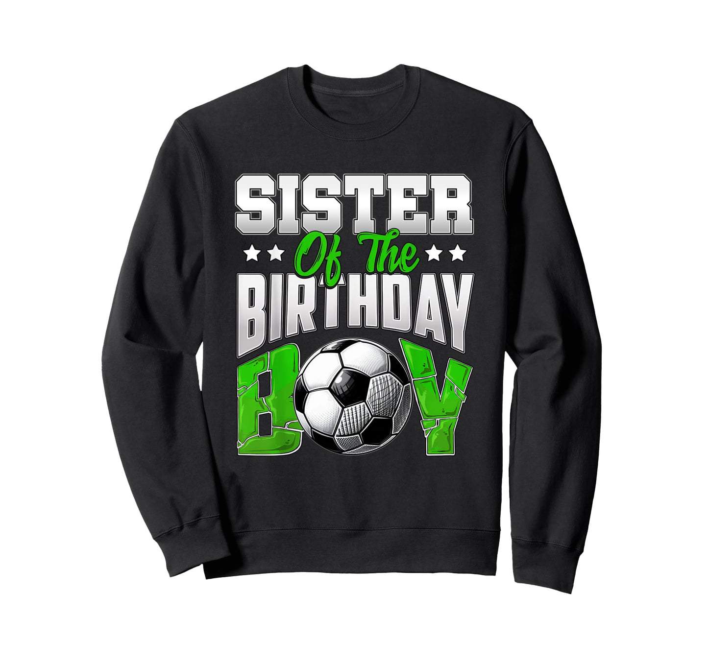 Sister Birthday Soccer Family Sweatshirt - Streetwear Style for Adults - T-Shirt, Sweatshirt, Hoodie