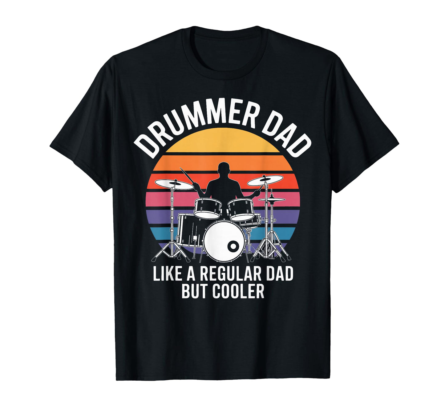 Drummer Dad Musician Like Regular Dad But T-Shirt - Novelty Apparel Unisex - T-Shirt, Sweatshirt, Hoodie