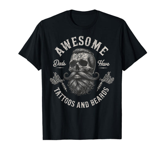 Awesome Dads Have Tattoos And Beards T-Shirt - Unique Graphic Unisex - T-Shirt, Sweatshirt, Hoodie
