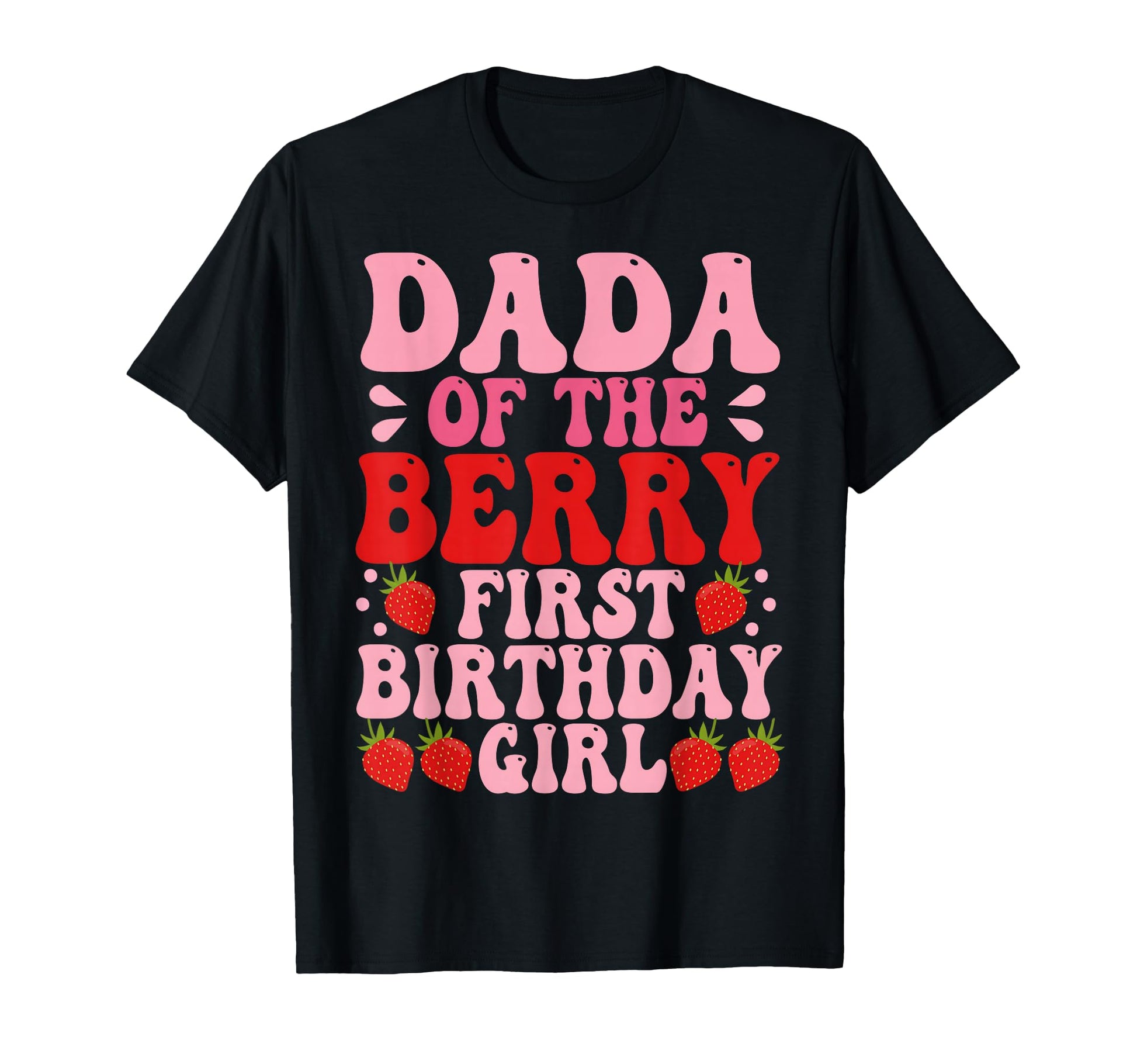 Dada Berry First Birthday Strawberry Mom T-Shirt - Unique Graphic Unisex - T-Shirt, Sweatshirt, Hoodie