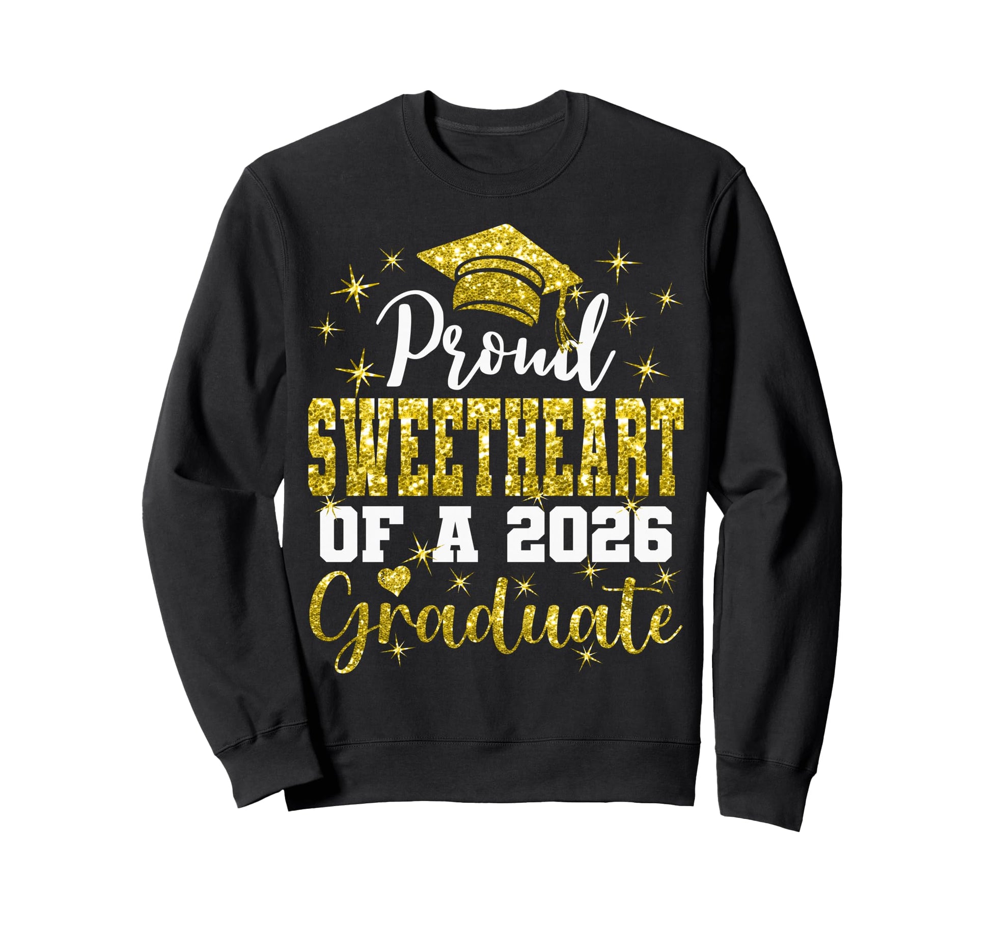 Super Proud Sweetheart 2026 Graduate Sweatshirt - Custom Art Print Unisex - T-Shirt, Sweatshirt, Hoodie