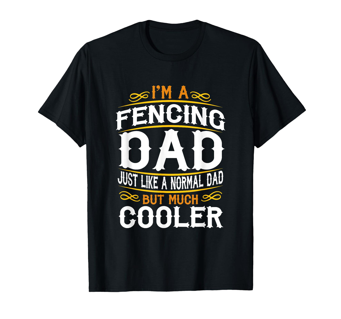 Fencing Dad Im Dad T Shirts F516 T-Shirt - Unique Graphic Unisex - T-Shirt, Sweatshirt, Hoodie