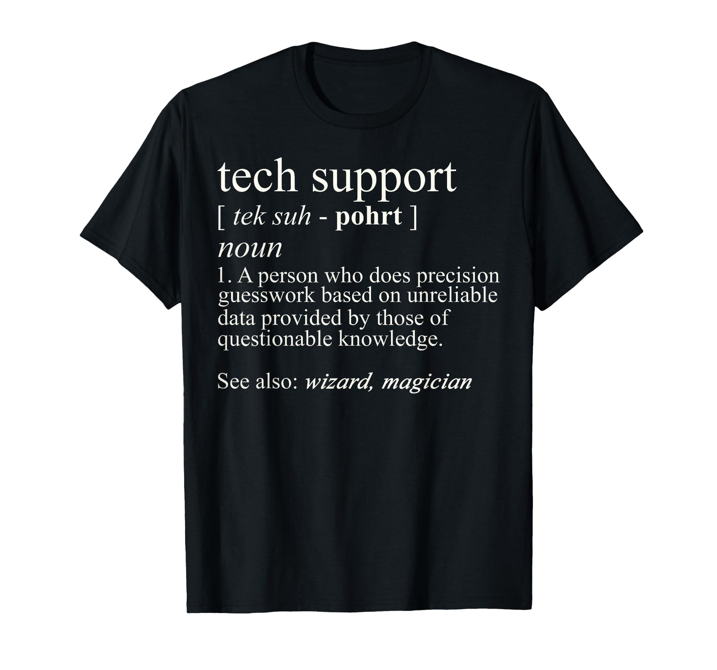 Tech Support Funny Computer Nerd Gift T-Shirt - Novelty Apparel Unisex - T-Shirt, Sweatshirt, Hoodie
