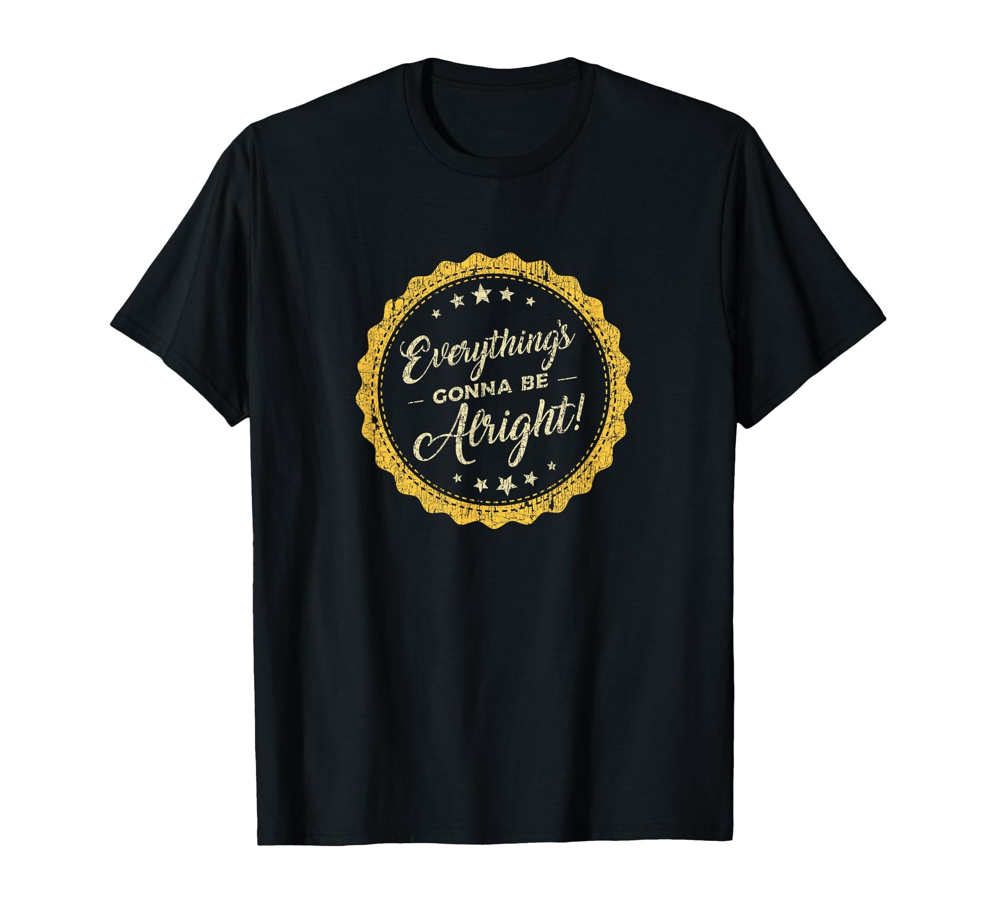 Everythings Going To Be Alright T-Shirt - Novelty Apparel Unisex - T-Shirt, Sweatshirt, Hoodie