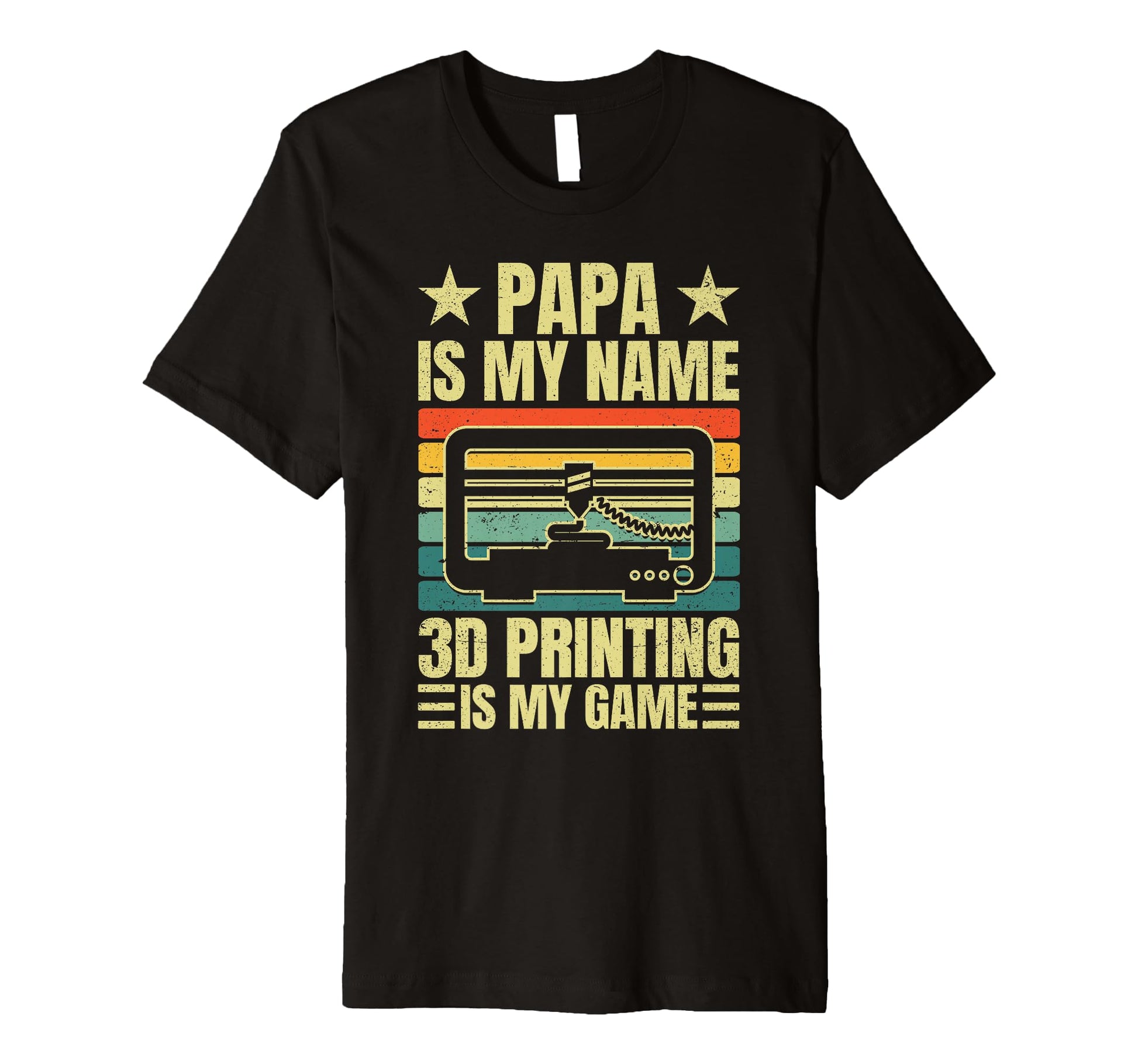 Papa Is My Name 3D Printing Is My T-Shirt - Fun Novelty Design Men Women - T-Shirt, Sweatshirt, Hoodie