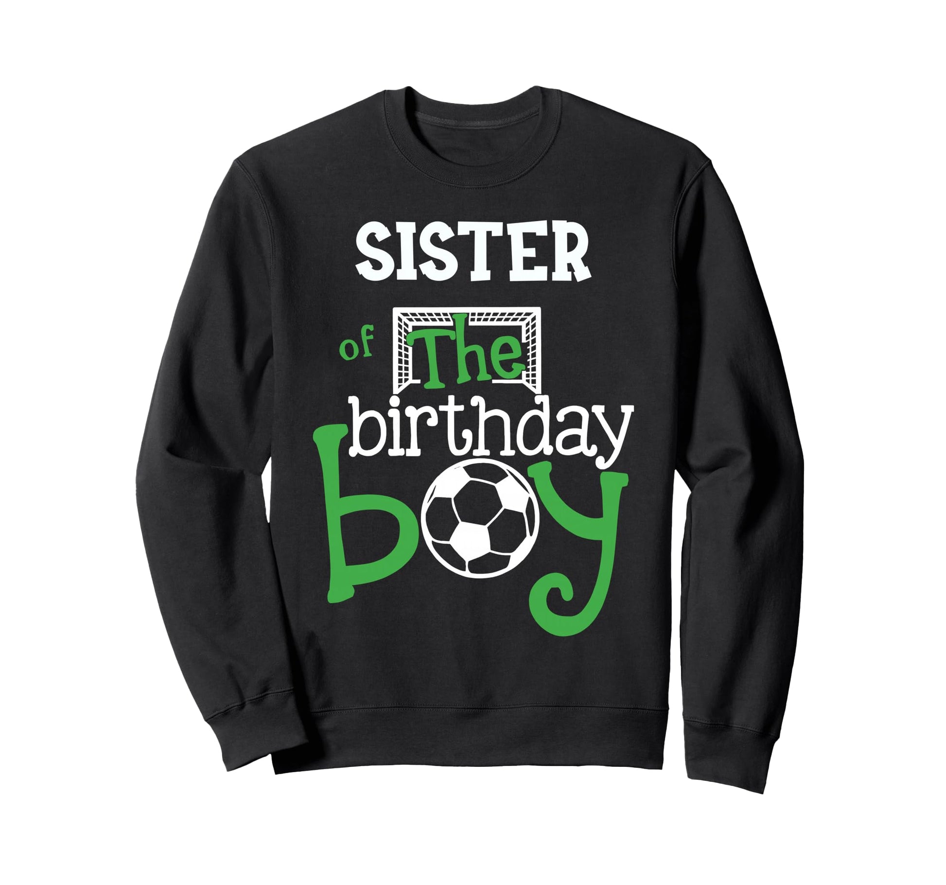 Sister Birthday Soccer Player Sweatshirt - Casual Everyday Wear Men Women - T-Shirt, Sweatshirt, Hoodie