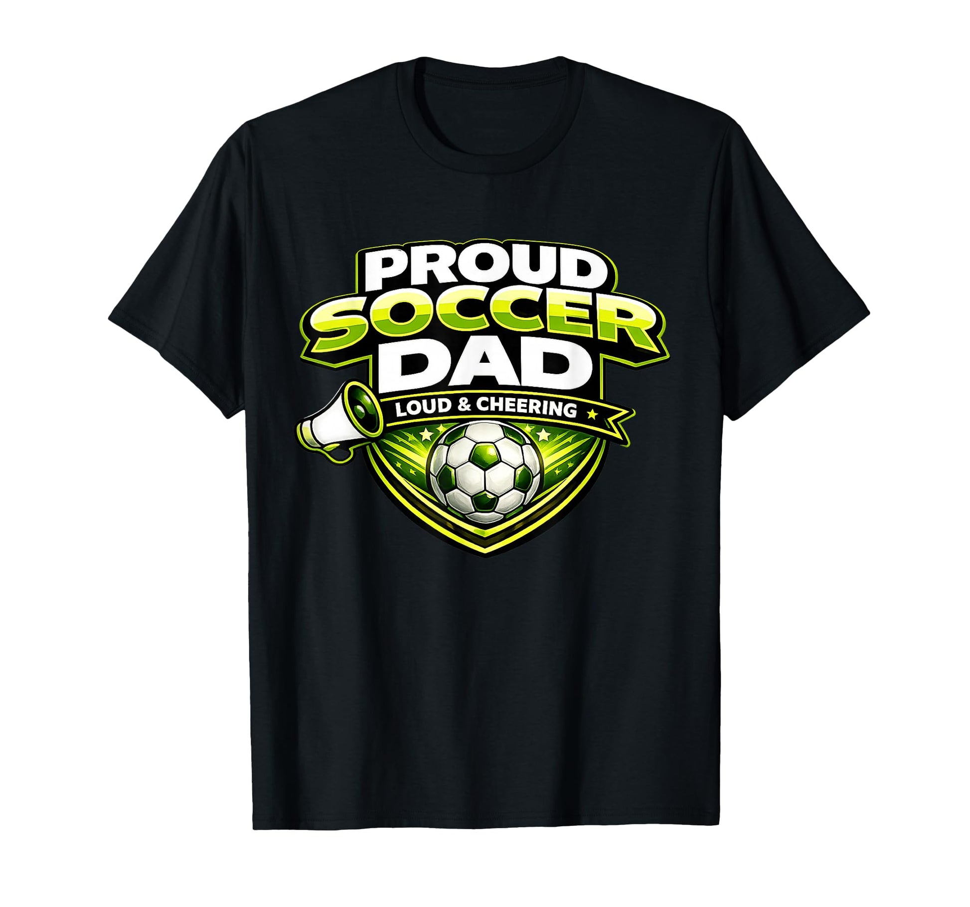 Soccer Dad Funny Proud Loud And T-Shirt - Casual Everyday Wear Unisex - T-Shirt, Sweatshirt, Hoodie