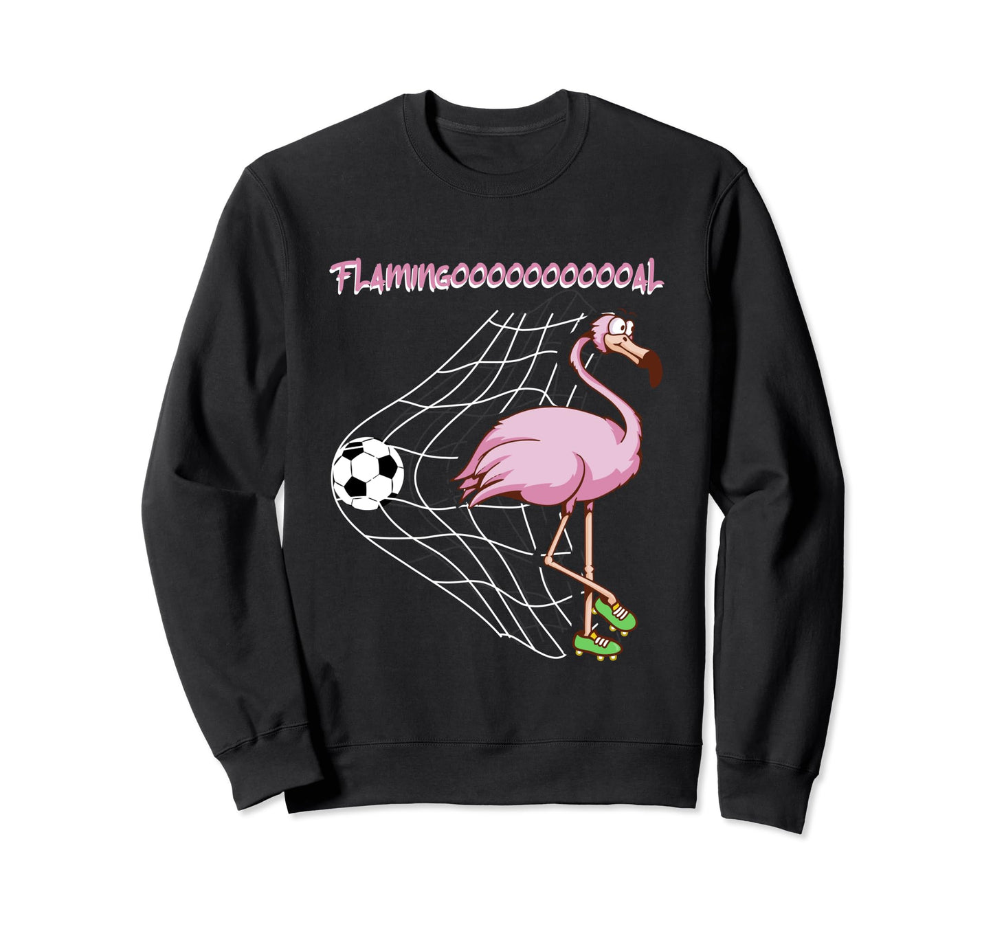 Flamingooooal Flamingo Or Soccer Sweatshirt - Trendy Graphic Unisex - T-Shirt, Sweatshirt, Hoodie
