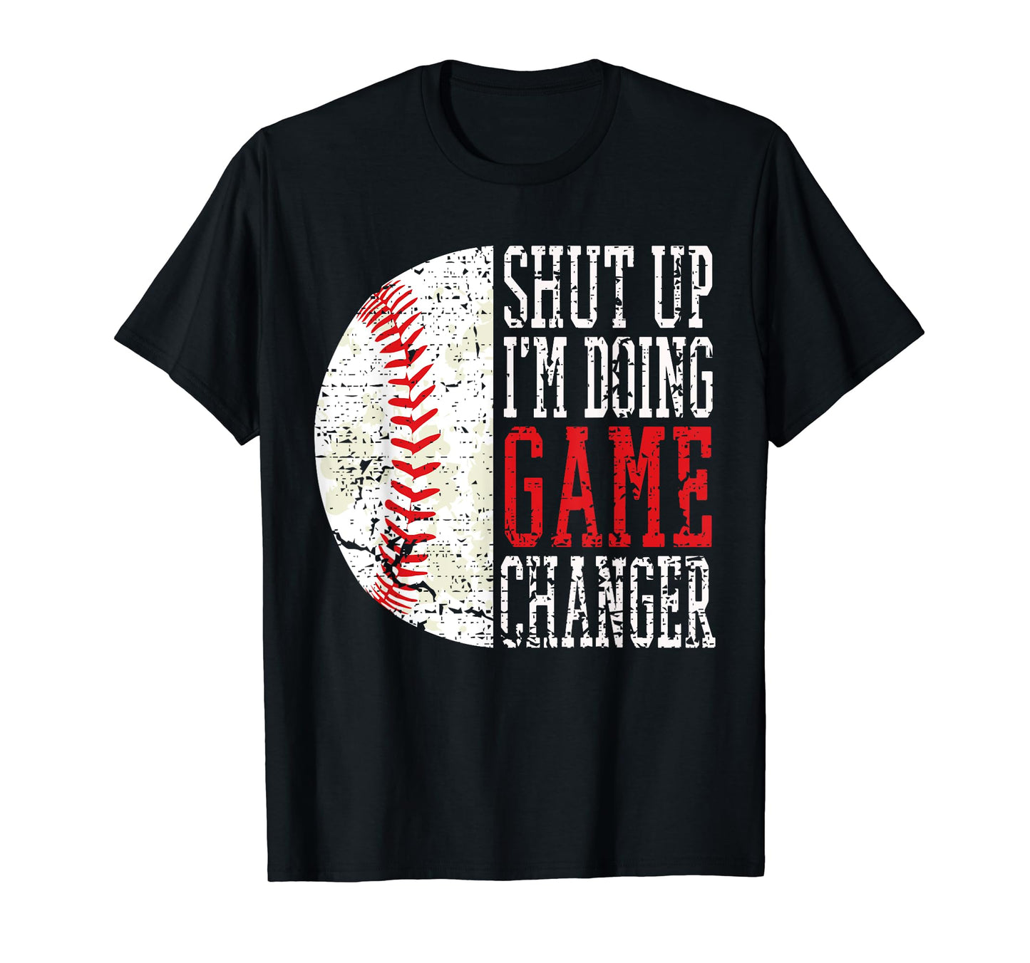 Shut Up Im Doing Game Changer Funny T-Shirt - Novelty Apparel Men Women - T-Shirt, Sweatshirt, Hoodie