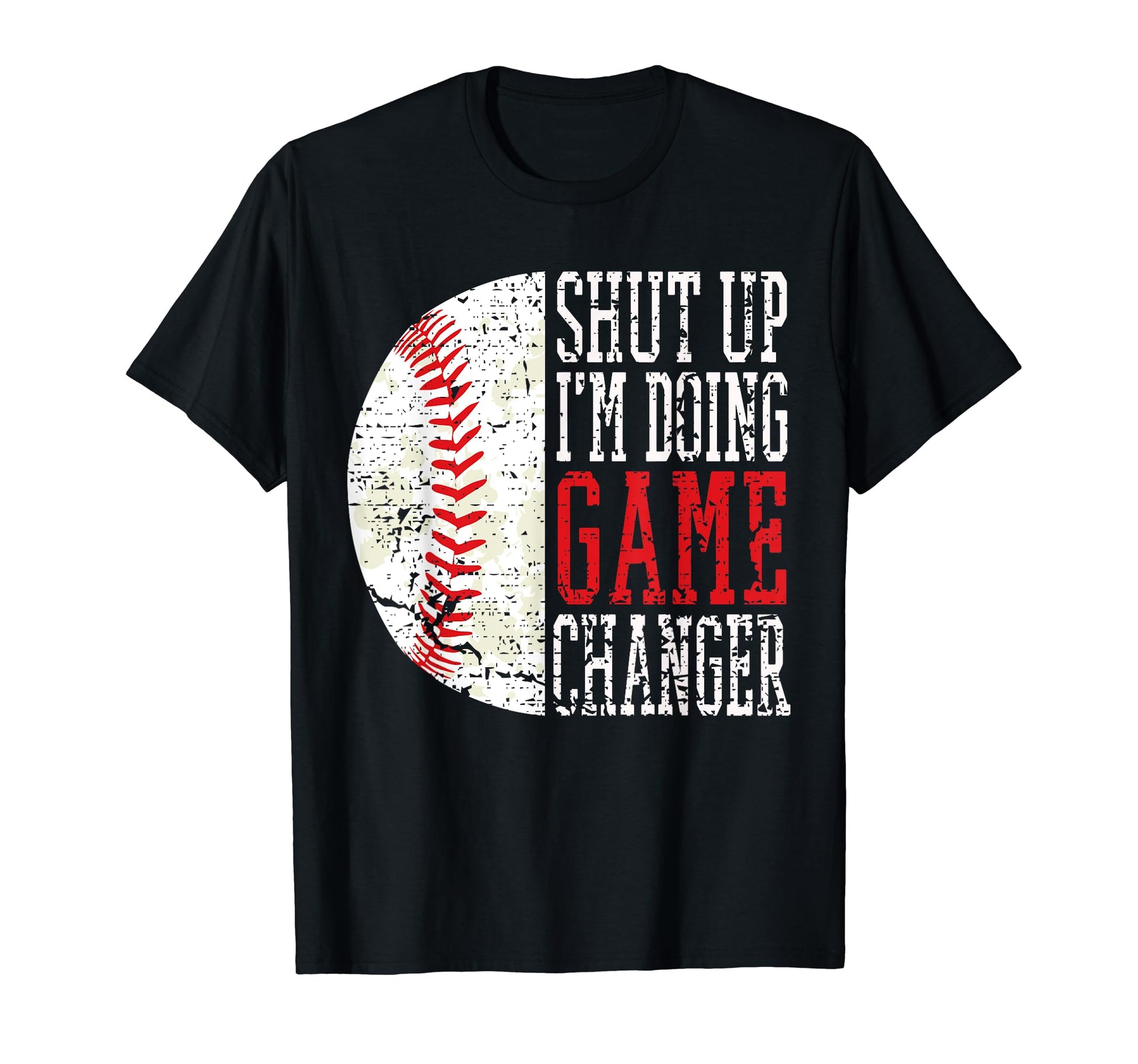 Shut Up Im Doing Game Changer Funny T-Shirt - Novelty Apparel Men Women - T-Shirt, Sweatshirt, Hoodie