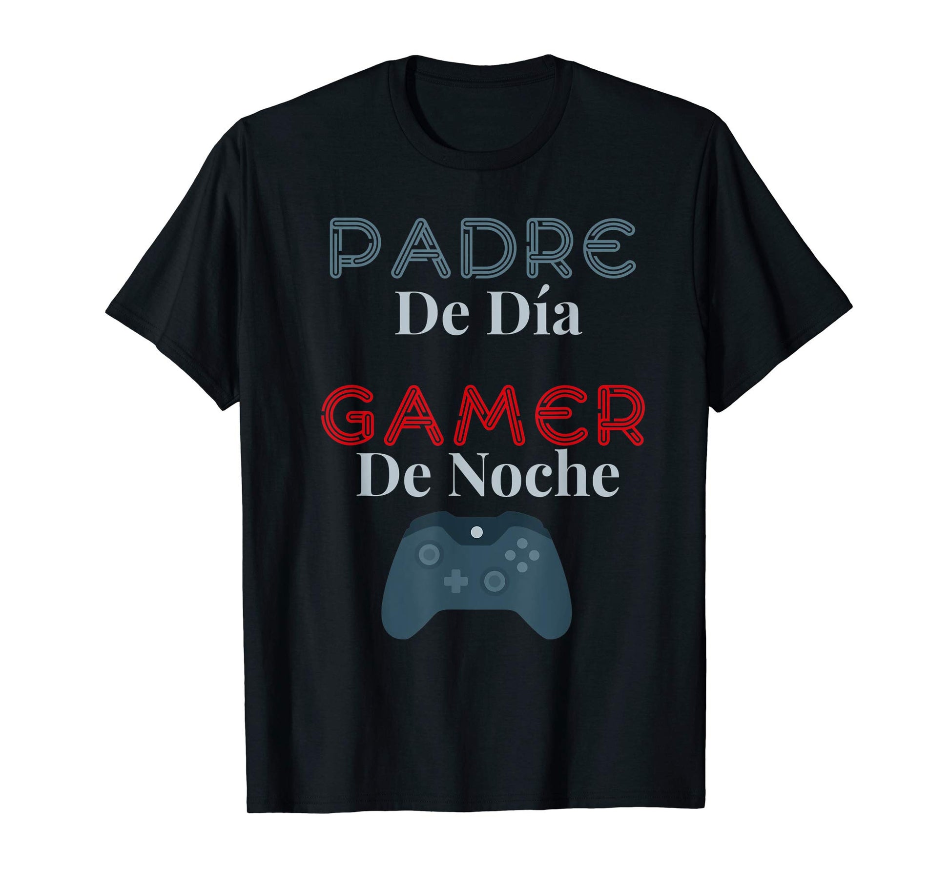 Padre De Dia Gamer De Noche Funny T-Shirt - Streetwear Style Men Women - T-Shirt, Sweatshirt, Hoodie
