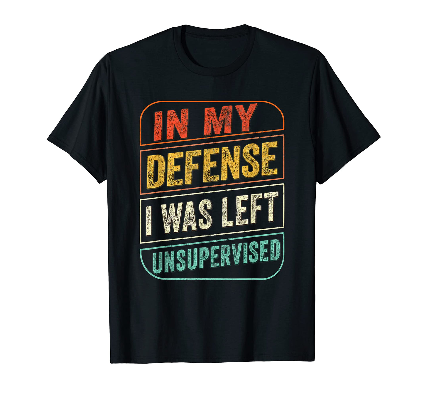 My Defense I Was Left Unsupervised T-Shirt - Minimalist Print for Adults - T-Shirt, Sweatshirt, Hoodie