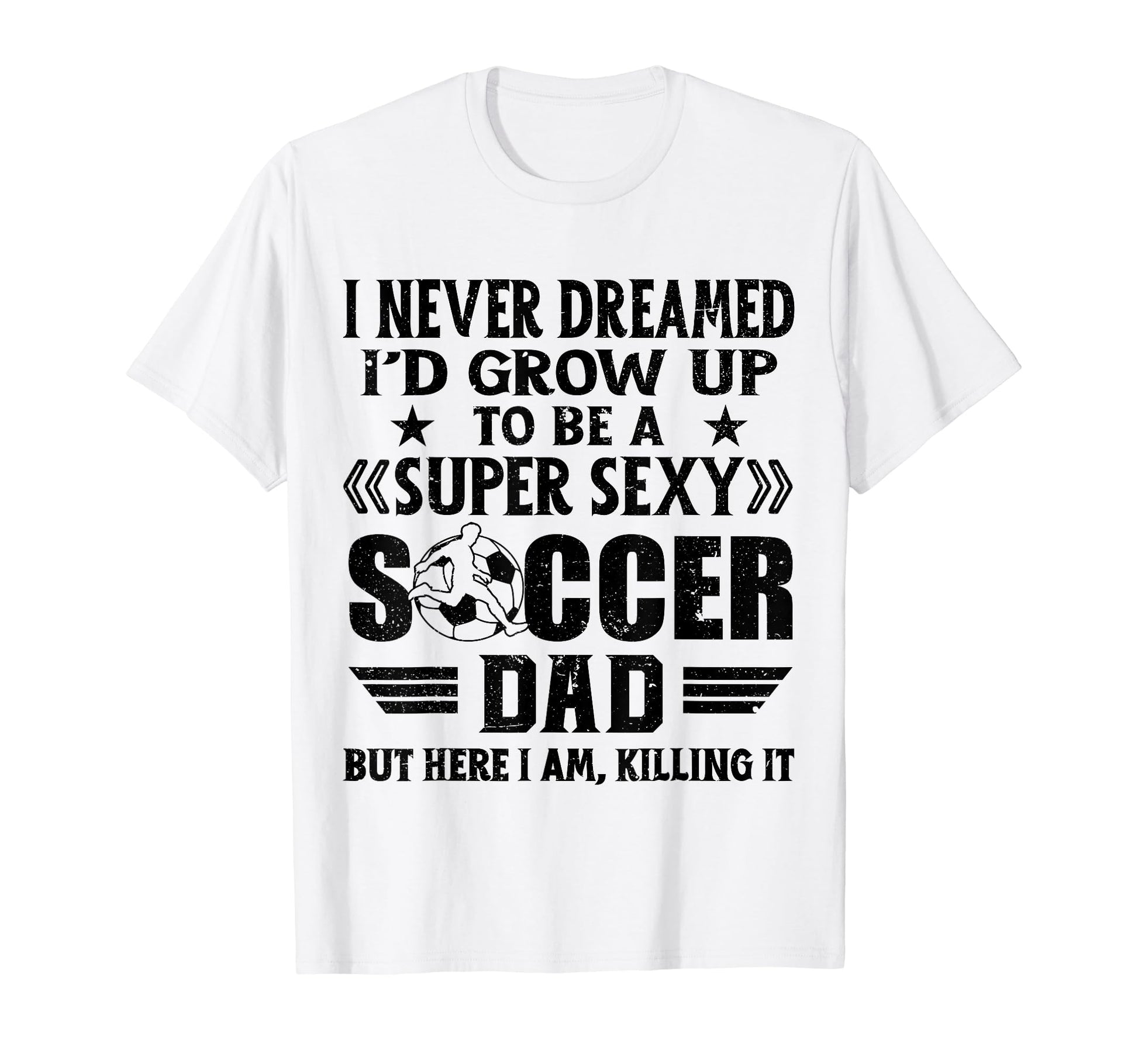 I Never Dreamed Id Grow Up To Be T-Shirt - Casual Everyday Wear for Adults - T-Shirt, Sweatshirt, Hoodie