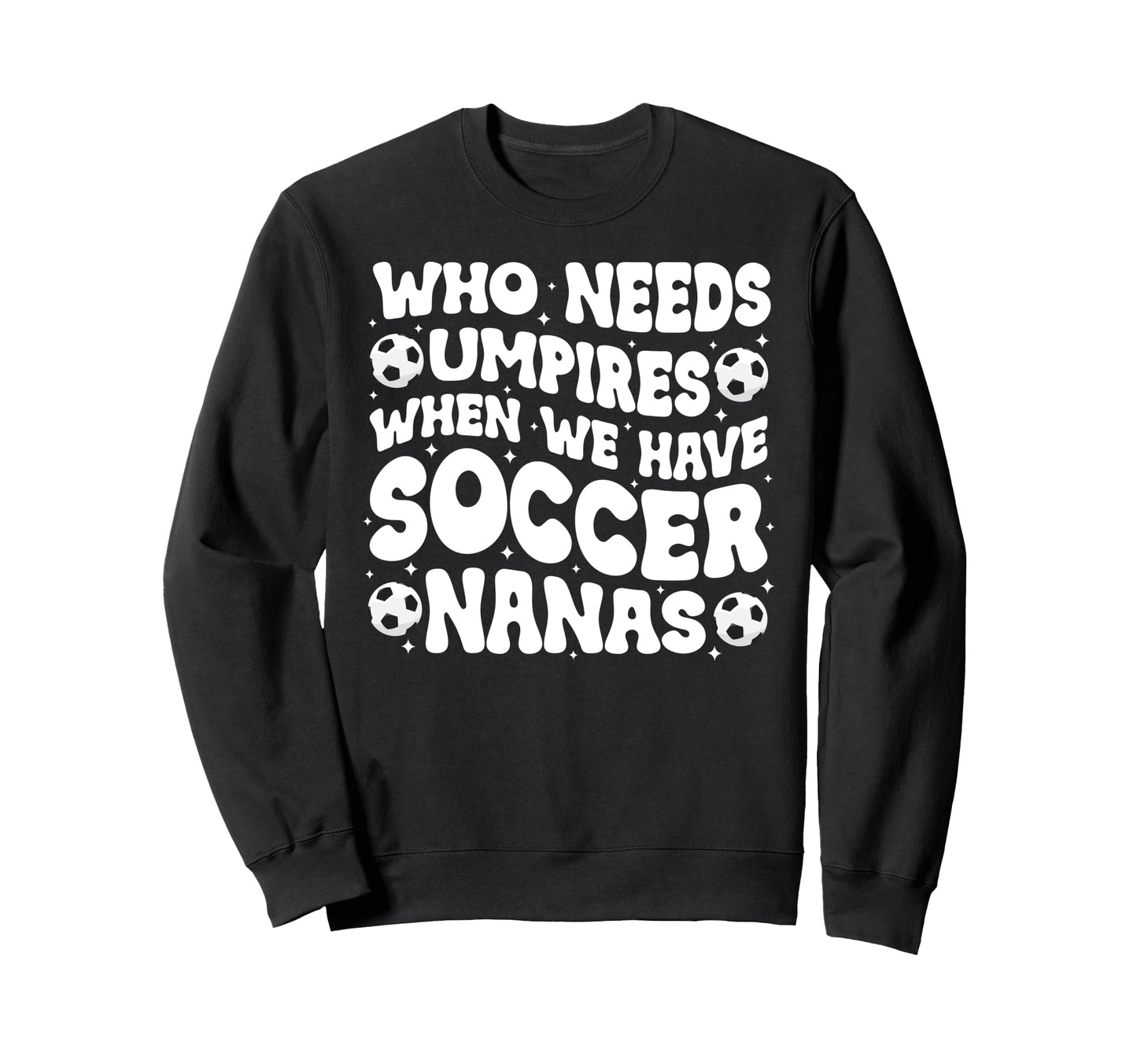 Groovy Soccer Nana Grandma Sweatshirt - Casual Everyday Wear Men Women - T-Shirt, Sweatshirt, Hoodie