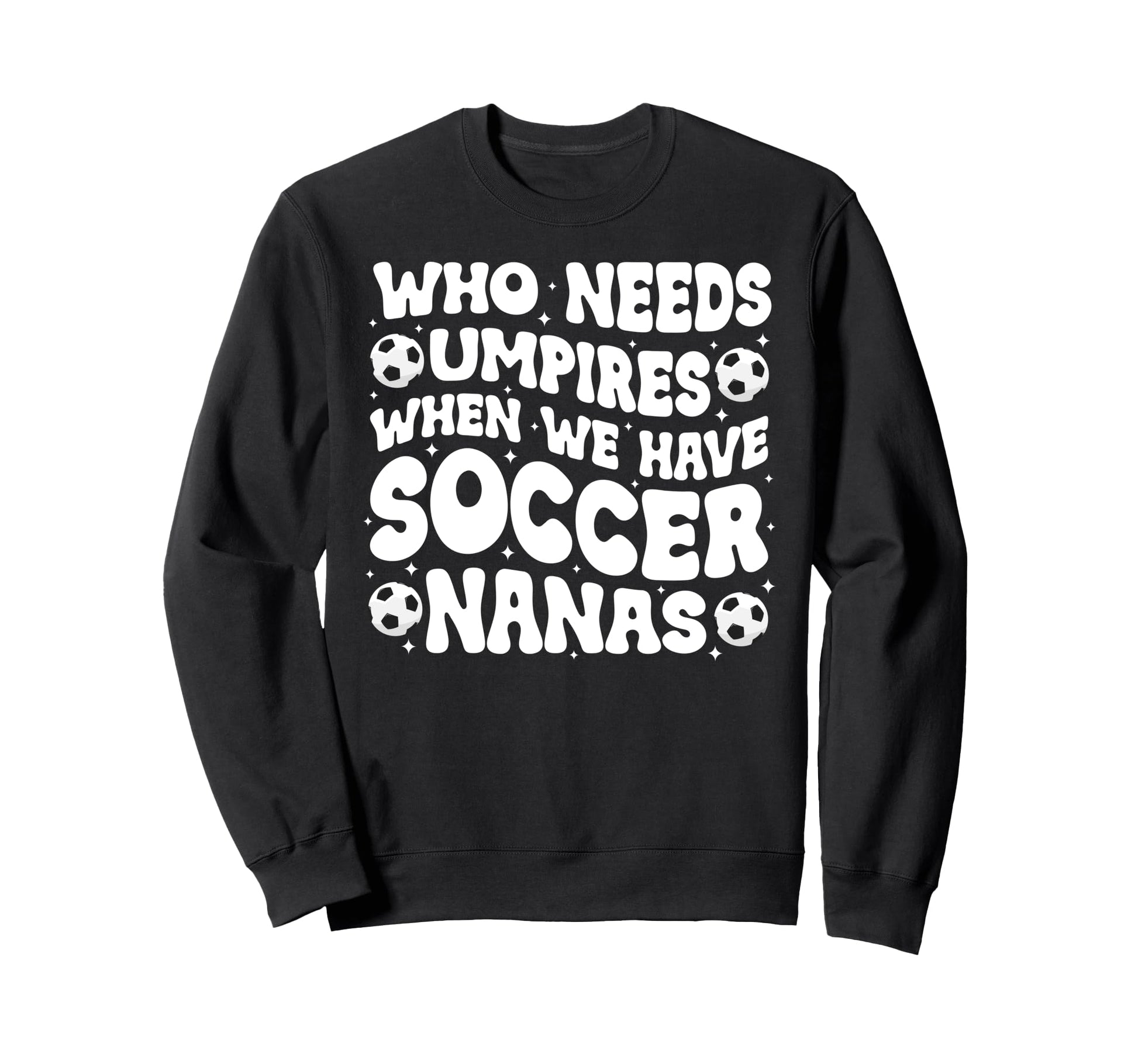 Groovy Soccer Nana Grandma Sweatshirt - Casual Everyday Wear Men Women - T-Shirt, Sweatshirt, Hoodie