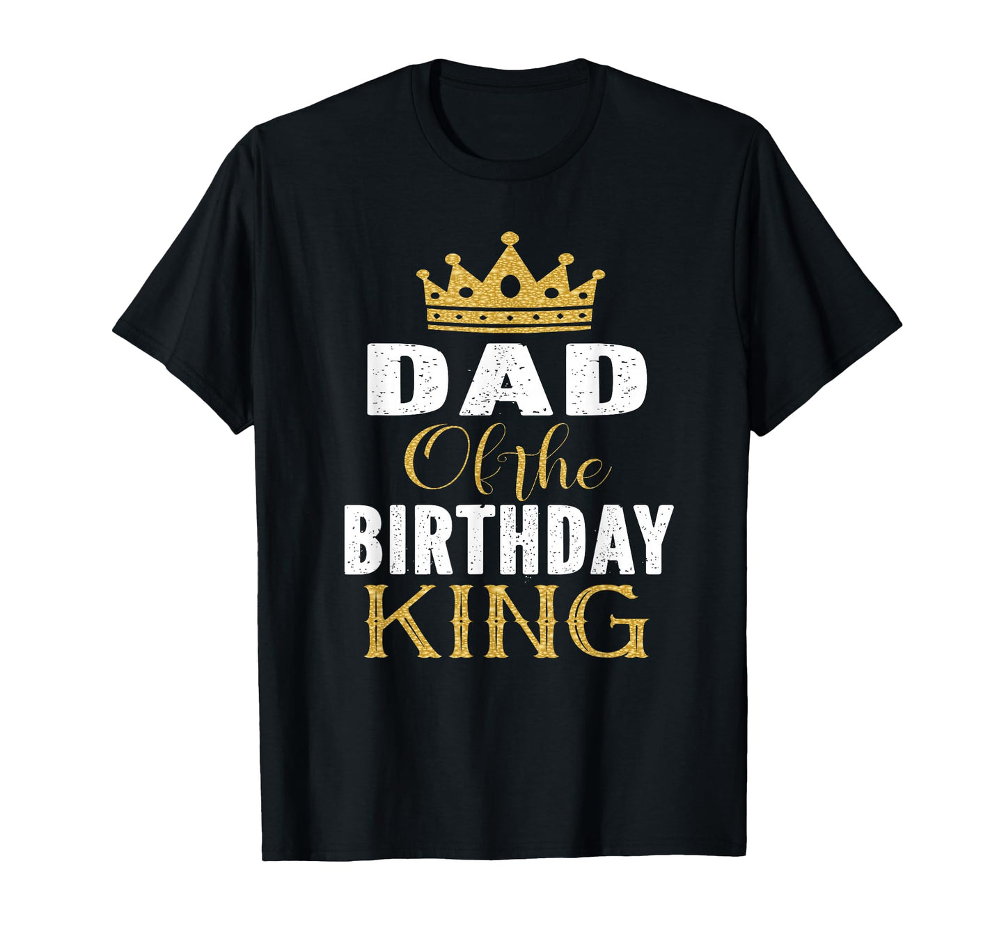 Dad Birthday King Bday Party T-Shirt - Casual Everyday Wear for Adults - T-Shirt, Sweatshirt, Hoodie