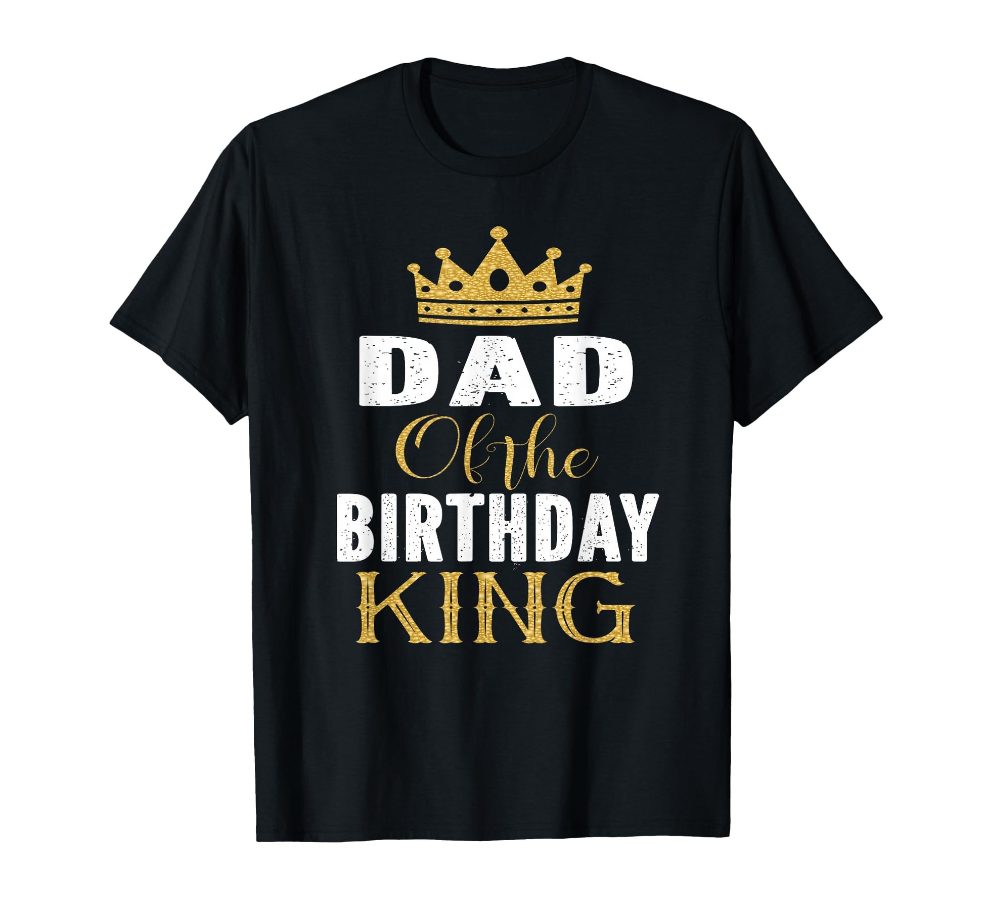 Dad Birthday King Bday Party T-Shirt - Casual Everyday Wear for Adults - T-Shirt, Sweatshirt, Hoodie