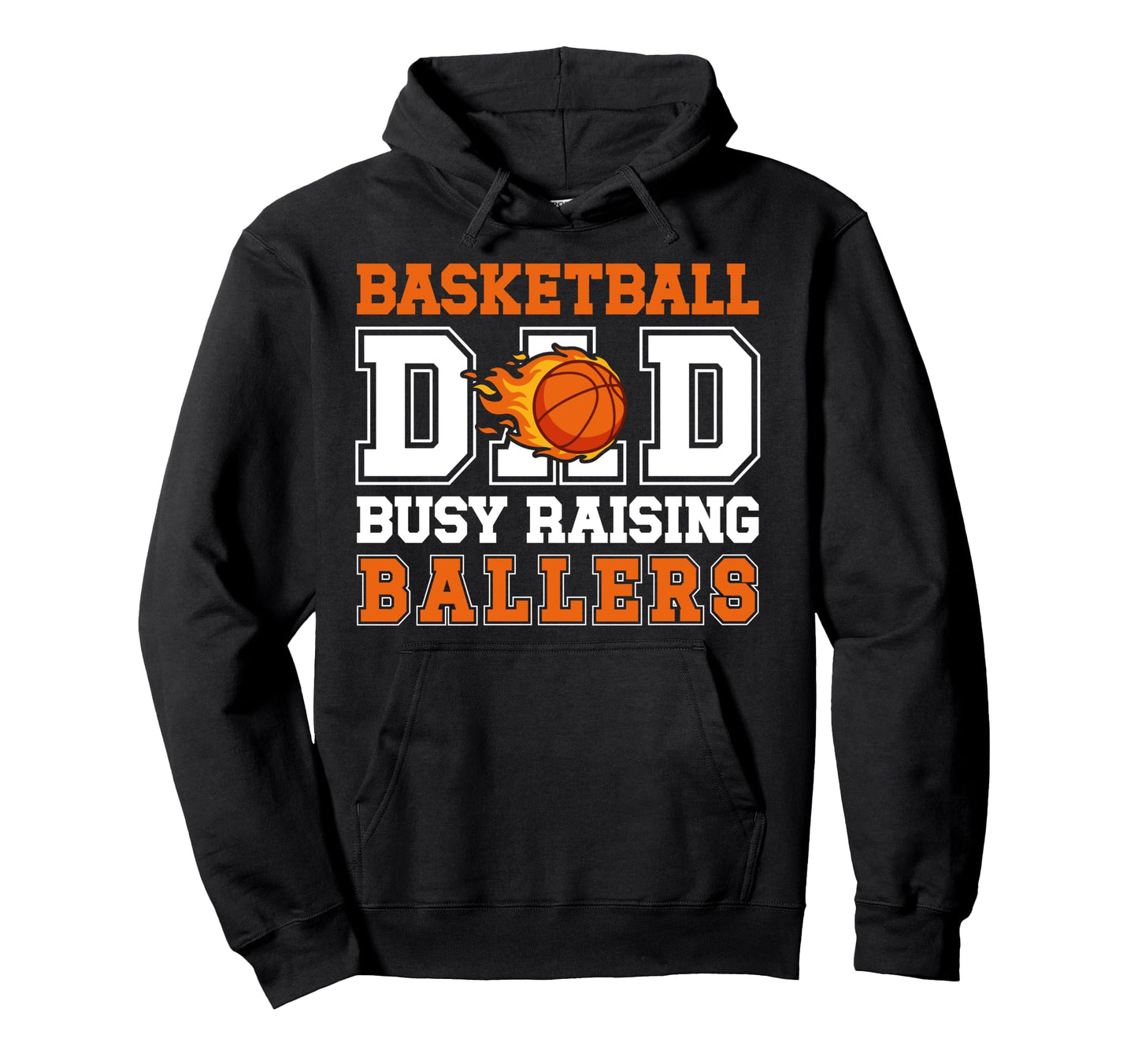 Basketball Dad Busy Raising Ballers Hoodie - Trendy Graphic Unisex - T-Shirt, Sweatshirt, Hoodie