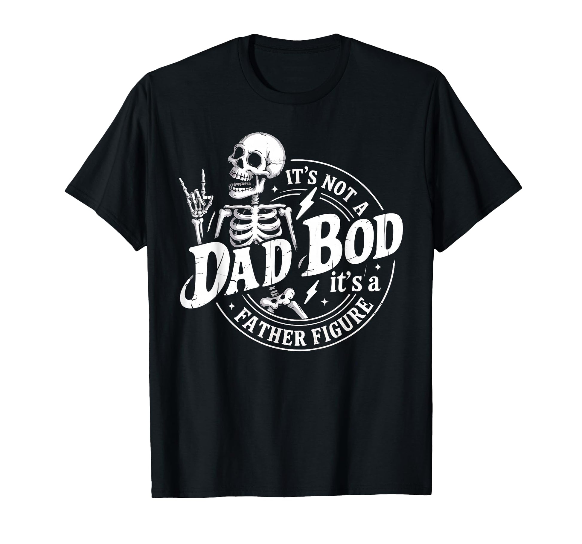 Its Not Dad Bod Its Father Figure T-Shirt - Streetwear Style Unisex - T-Shirt, Sweatshirt, Hoodie