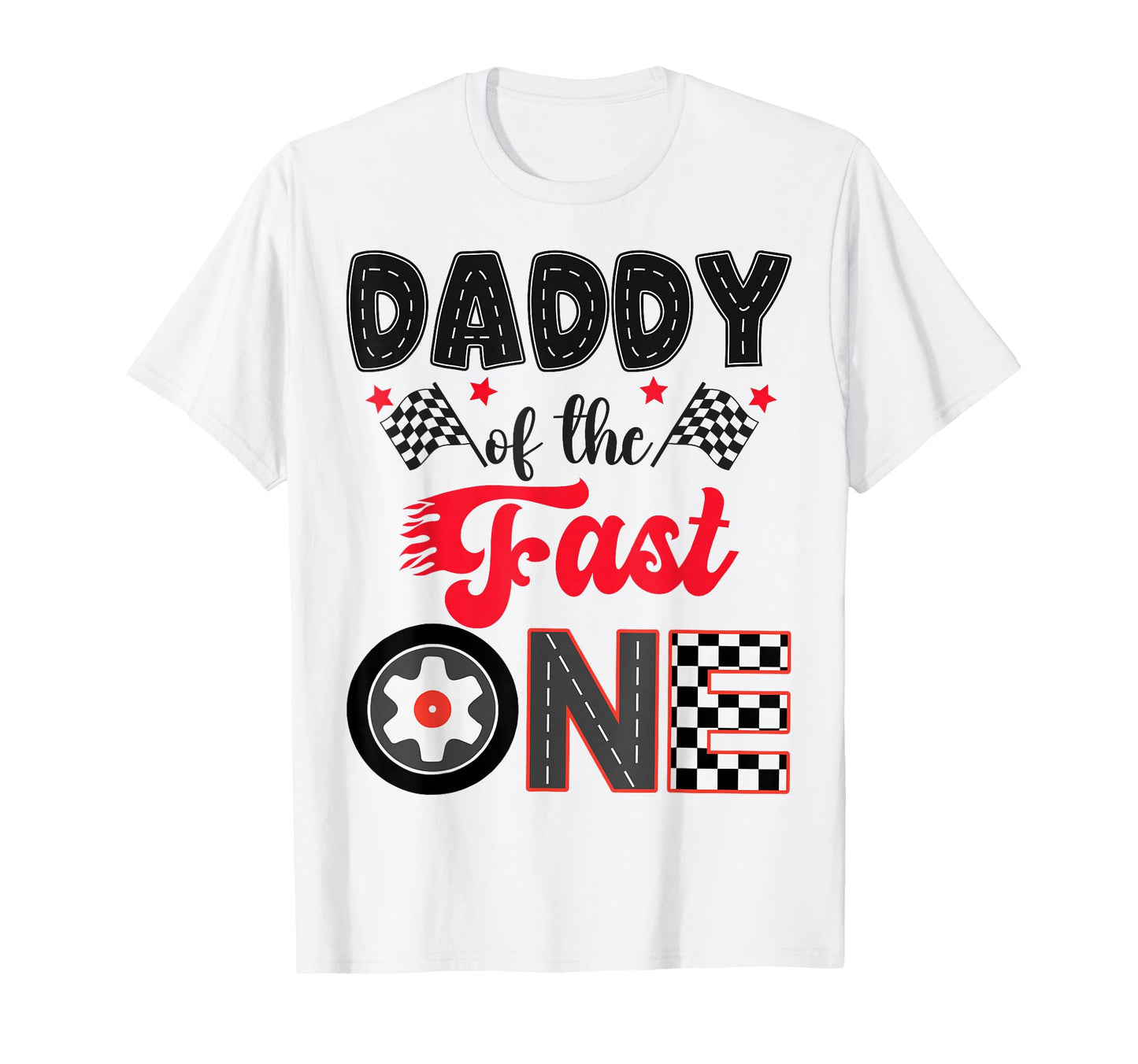 Daddy Fast One Car Racing Dad 1St T-Shirt - Streetwear Style Men Women - T-Shirt, Sweatshirt, Hoodie